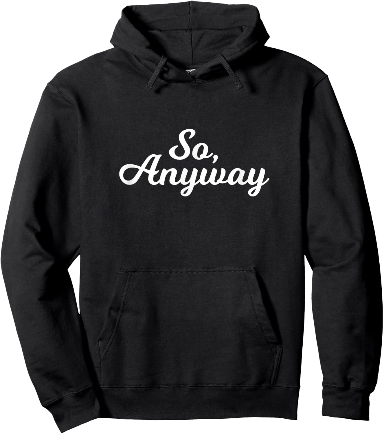 So Anyway T Shirt - Funny Remark Hoodie - Hoodie | Black
