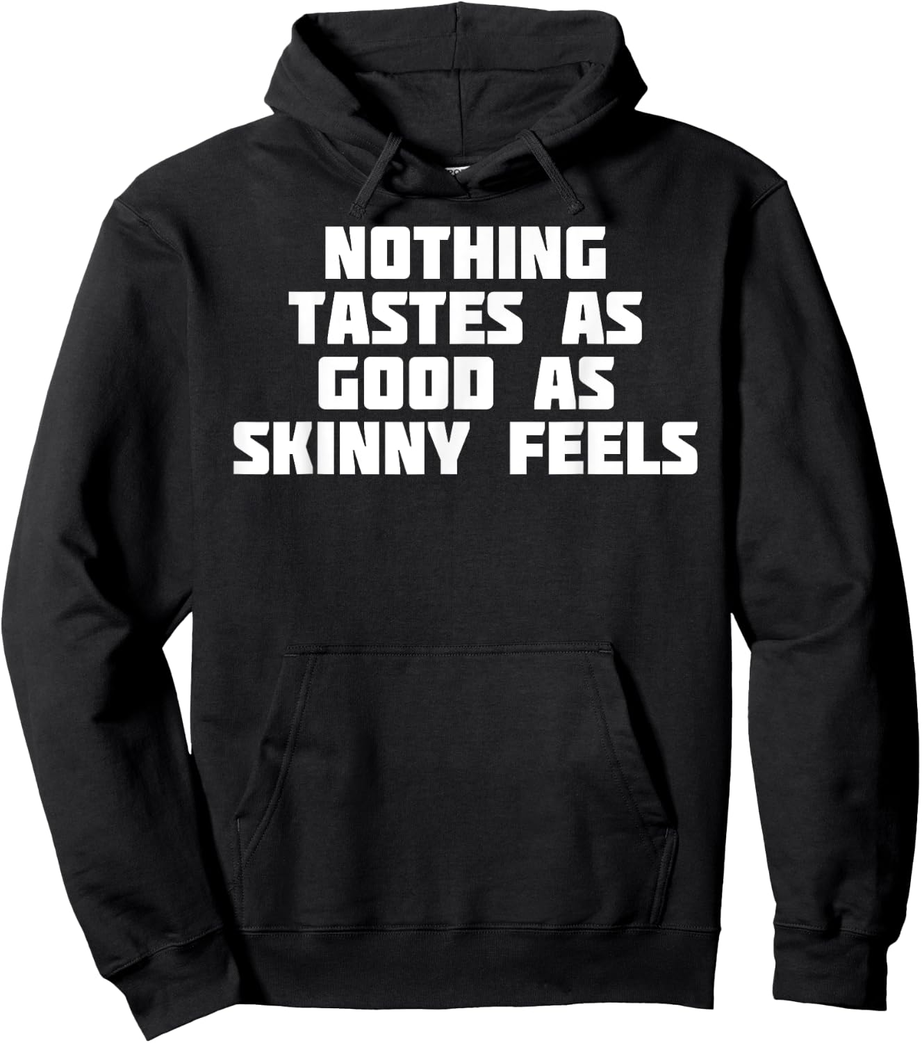 Nothing Tastes As Good Skinny Feels | Funny Novelty Hoodie - Hoodie | Black