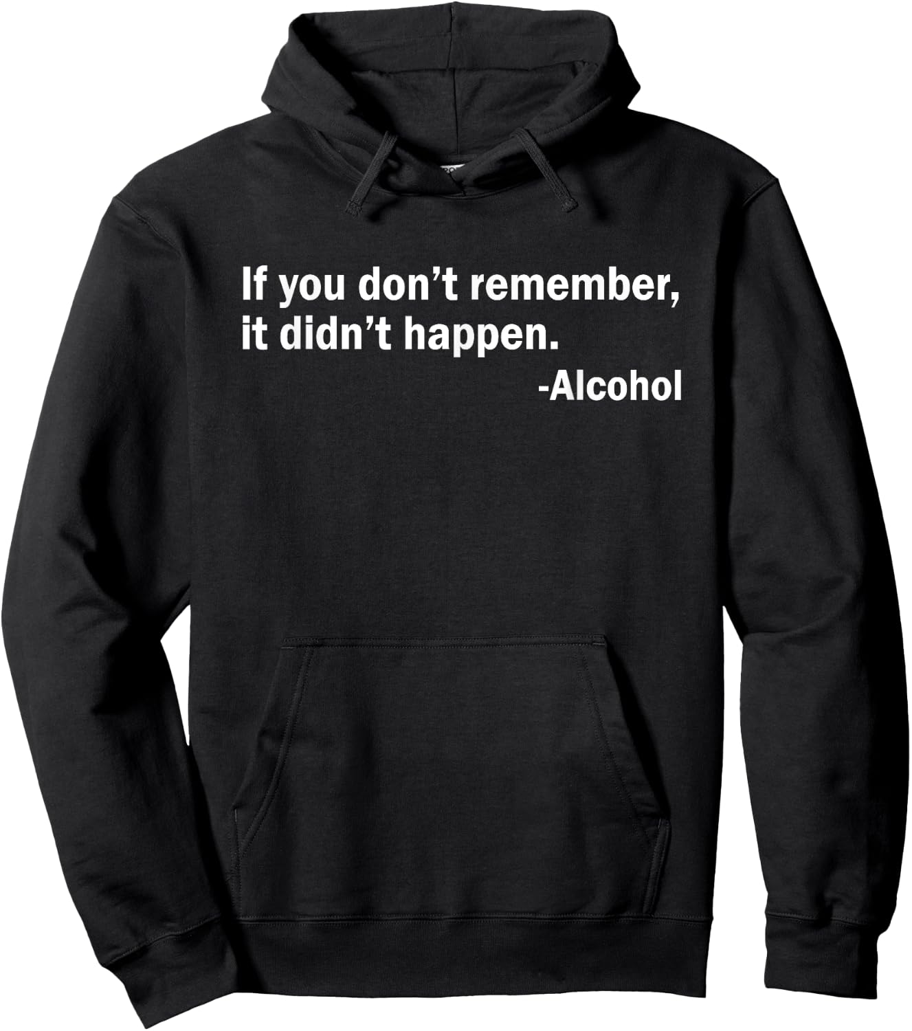 If You Don't Remember It Didn't Happen - Alcohol Hoodie - Hoodie | Black