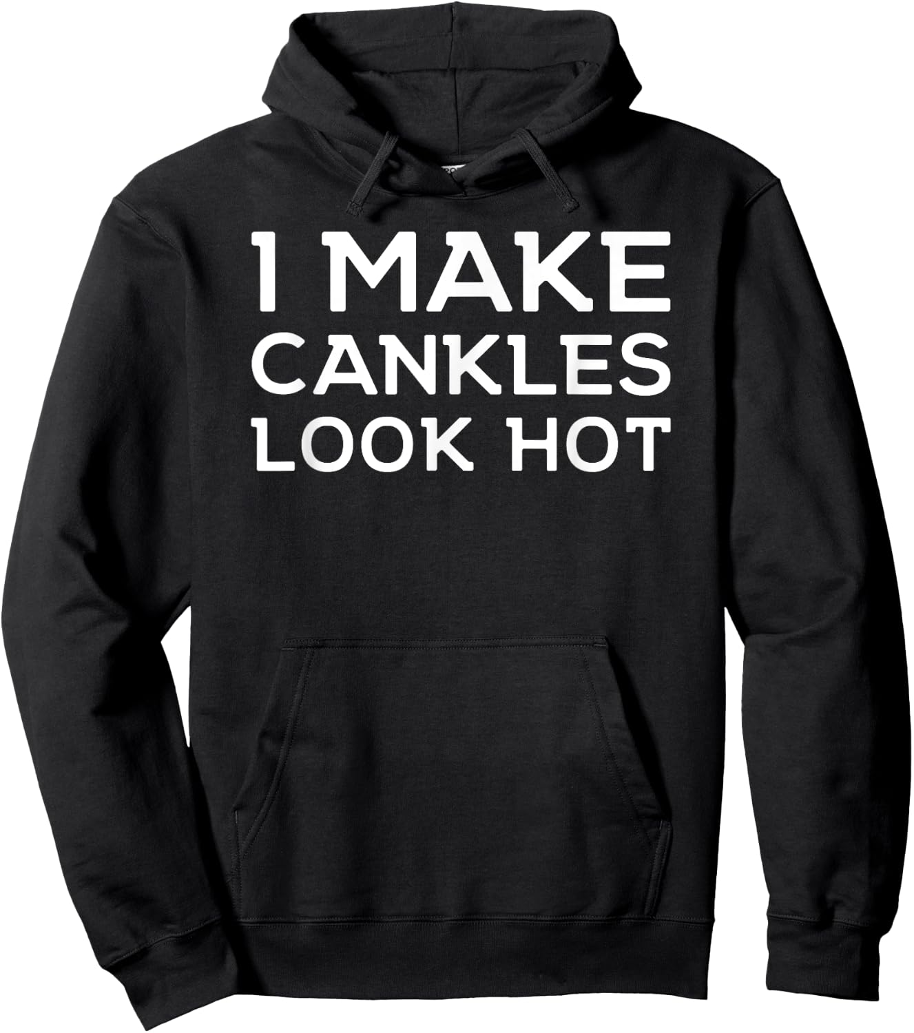 Funny I Make Cankles Look Hot Funny Ankle Joke Cankles Hoodie - Hoodie | Black