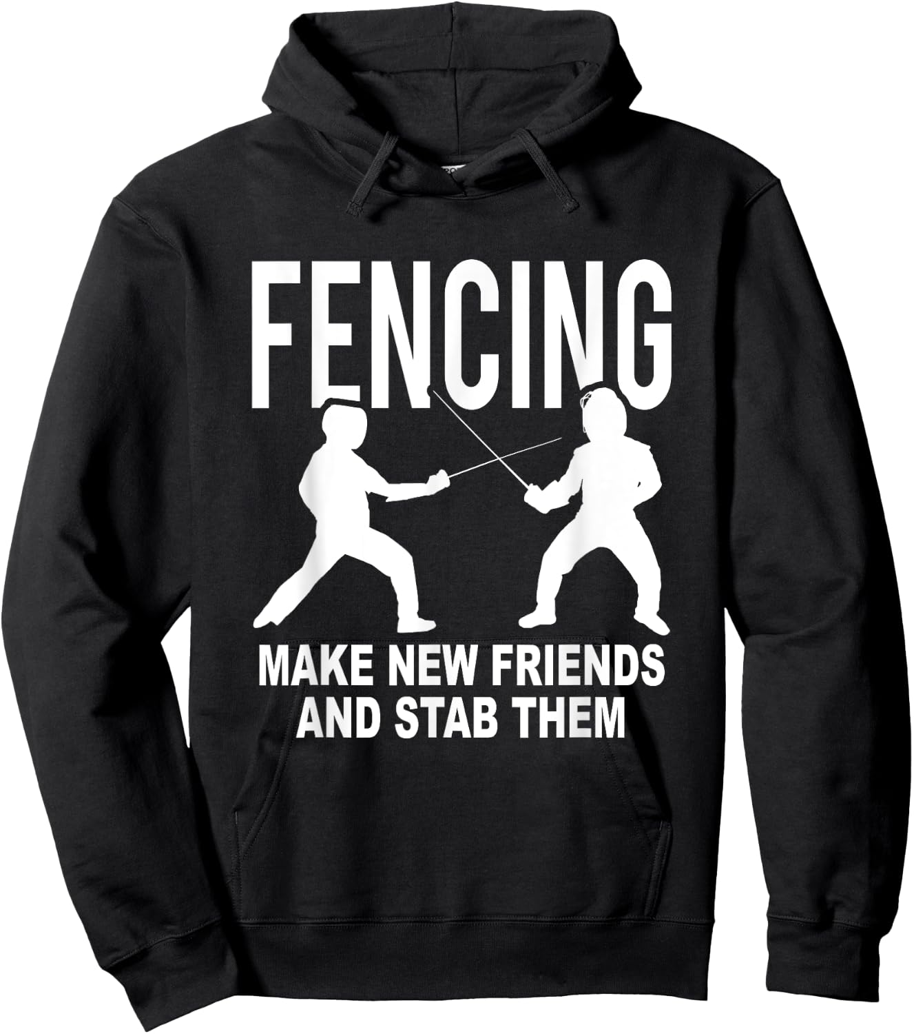 Fencing Make New Friends And Stab Them Fencer Gift Hoodie - Hoodie | Black