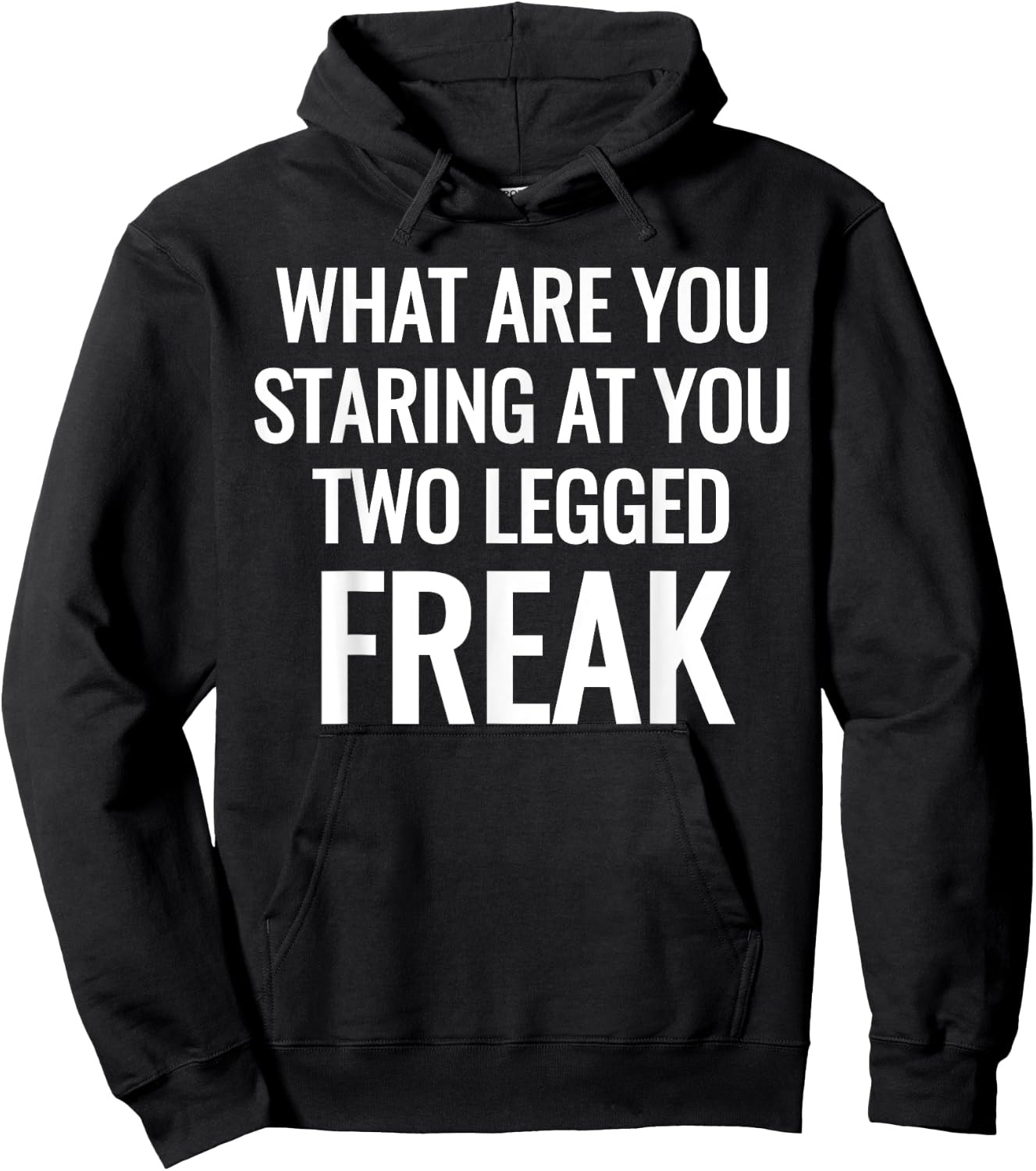 What Are You Staring At You Two Legged Freak Humor Hoodie - Hoodie | Black