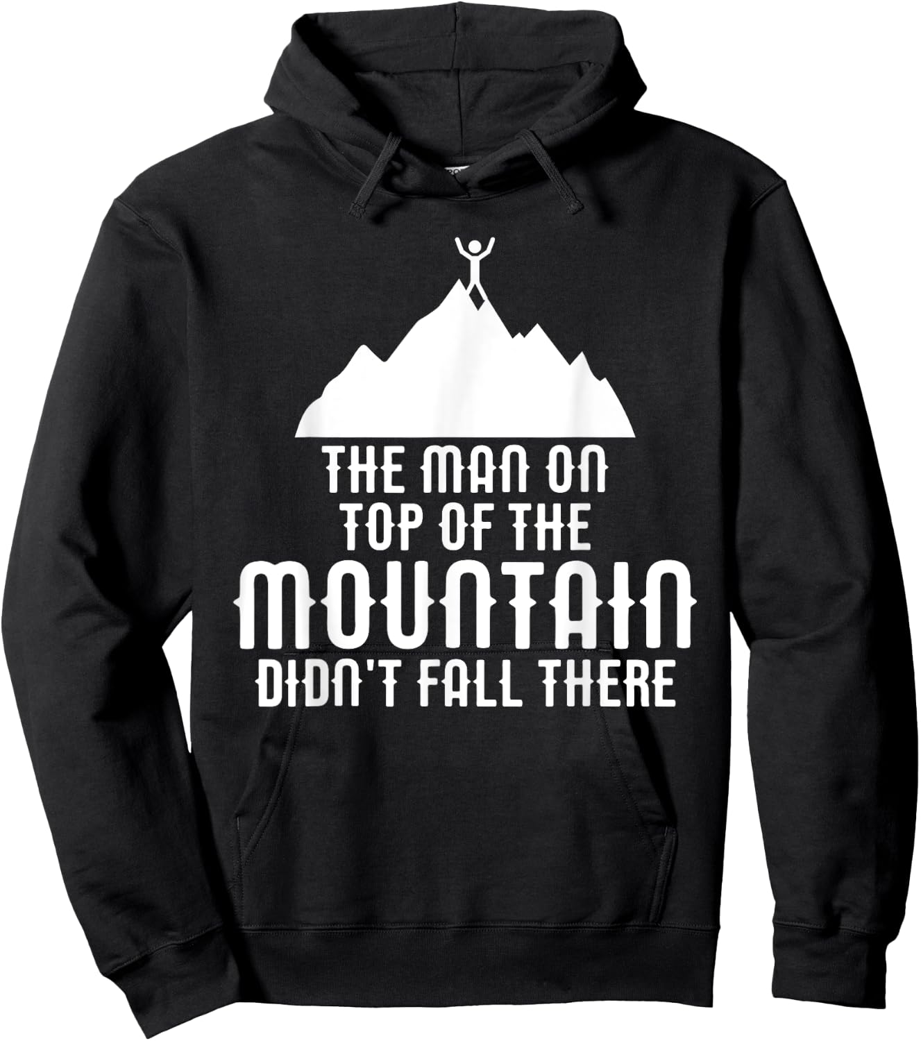 The Man On Top of the Mountain Didn't Fall There Hoodie - Hoodie | Black