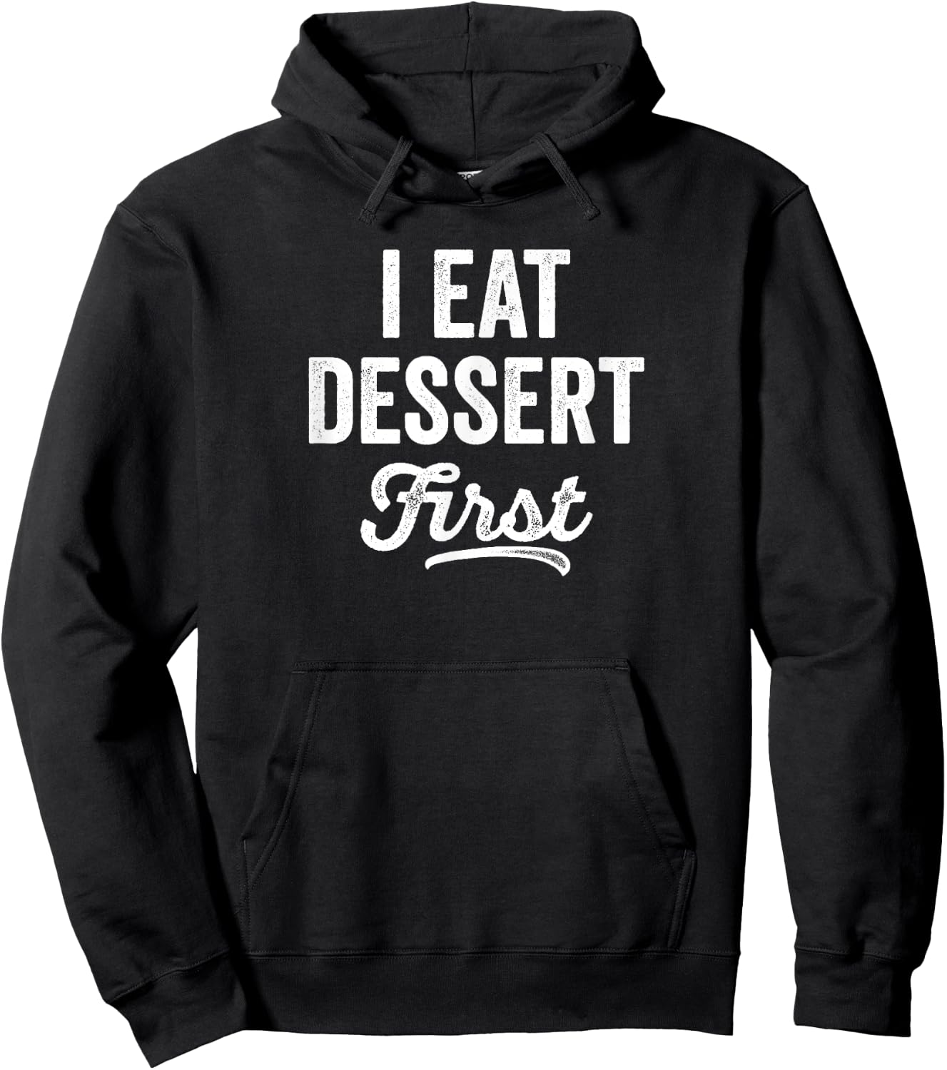 I Eat Dessert First Foodie Bakery Sweet Tooth Gift Hoodie - Hoodie | Black