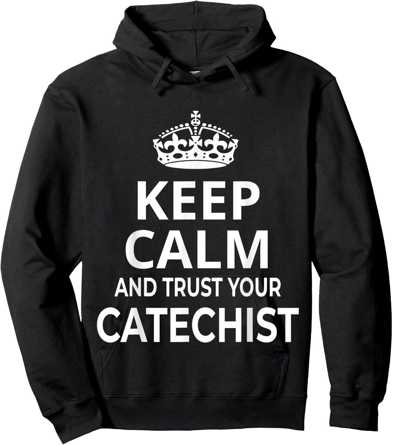 Catechist / Catholic / 'Keep Calm And Trust Your Catechist!' Hoodie - Hoodie | Black