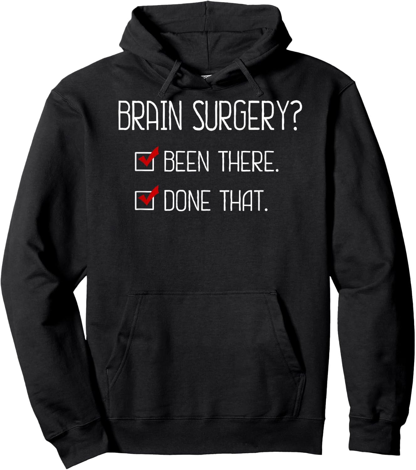 Brain Surgery? Been there. Done that. Perfect Gift shirt! Hoodie - Hoodie | Black