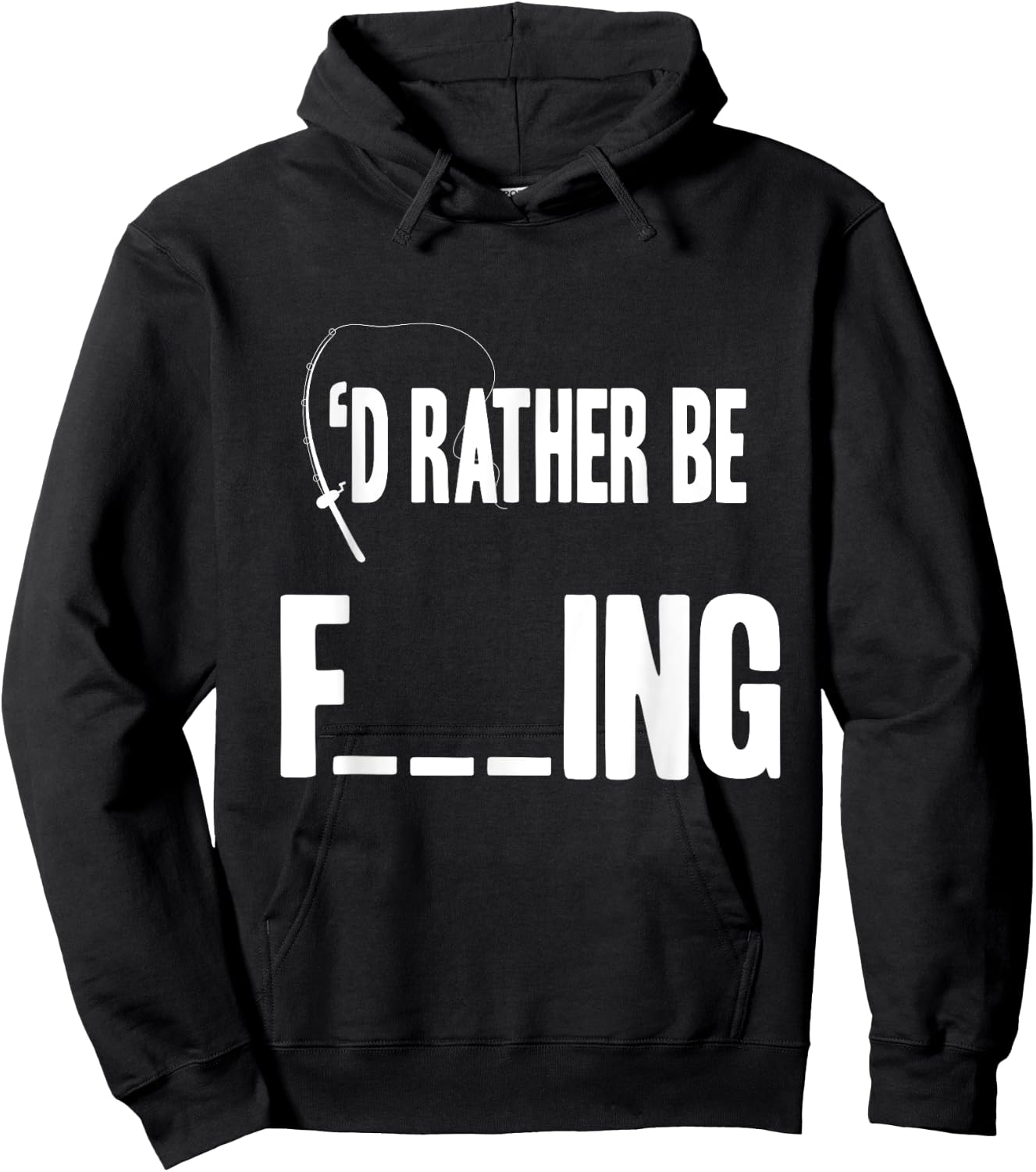 Id Rather Be F___ing Funny Fly/Sea Fishing Fisherman T Shirt Hoodie - Hoodie | Black