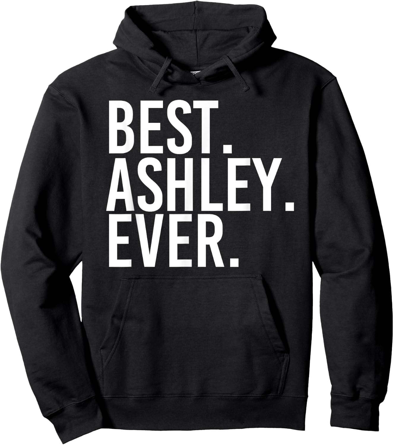 BEST. ASHLEY. EVER. Funny Personalized Name Joke Gift Hoodie - Hoodie | Black