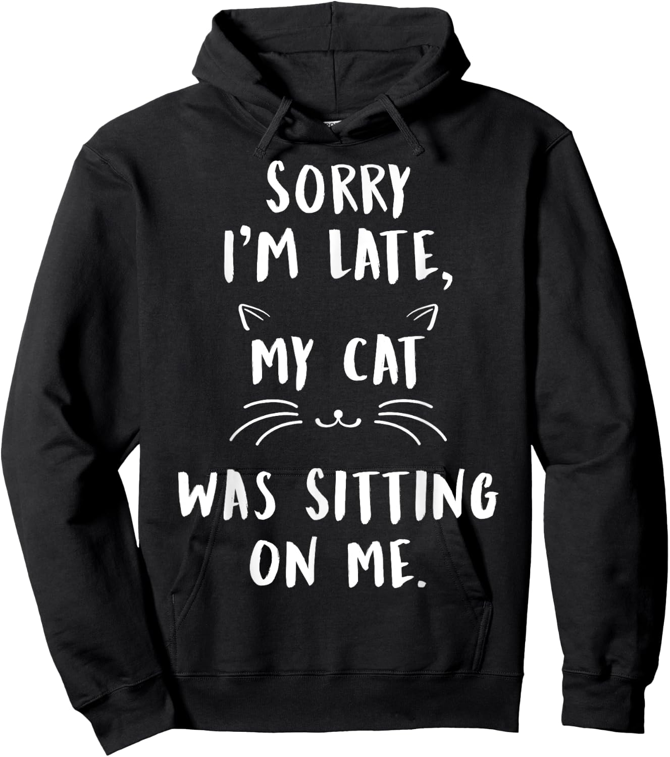 Sorry I'm Late My Cat Was Sitting On Me T Shirt Funny Hoodie - Hoodie | Black