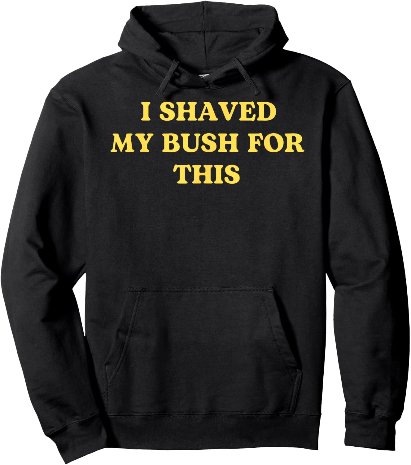 I Shaved My Bush for This Funny 2025 Quote Freshly Humor Hoodie - Hoodie | Black