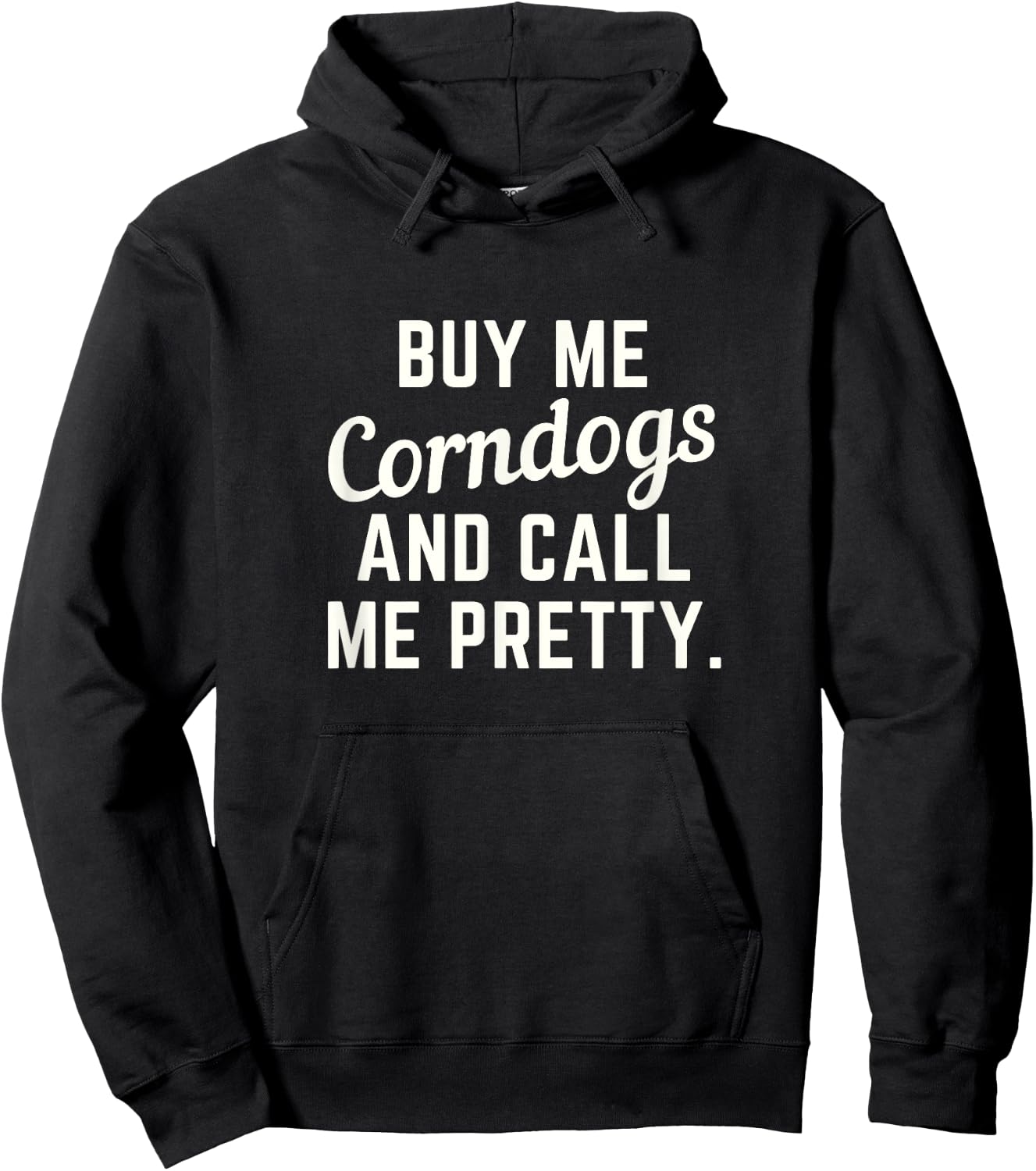Buy Me Corndogs and Call Me Pretty. State Fair Fried Food Hoodie - Hoodie | Black