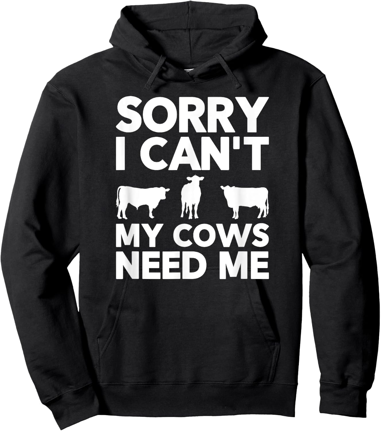 Sorry I Can't My Cows Need Me Hoodie - Hoodie | Black