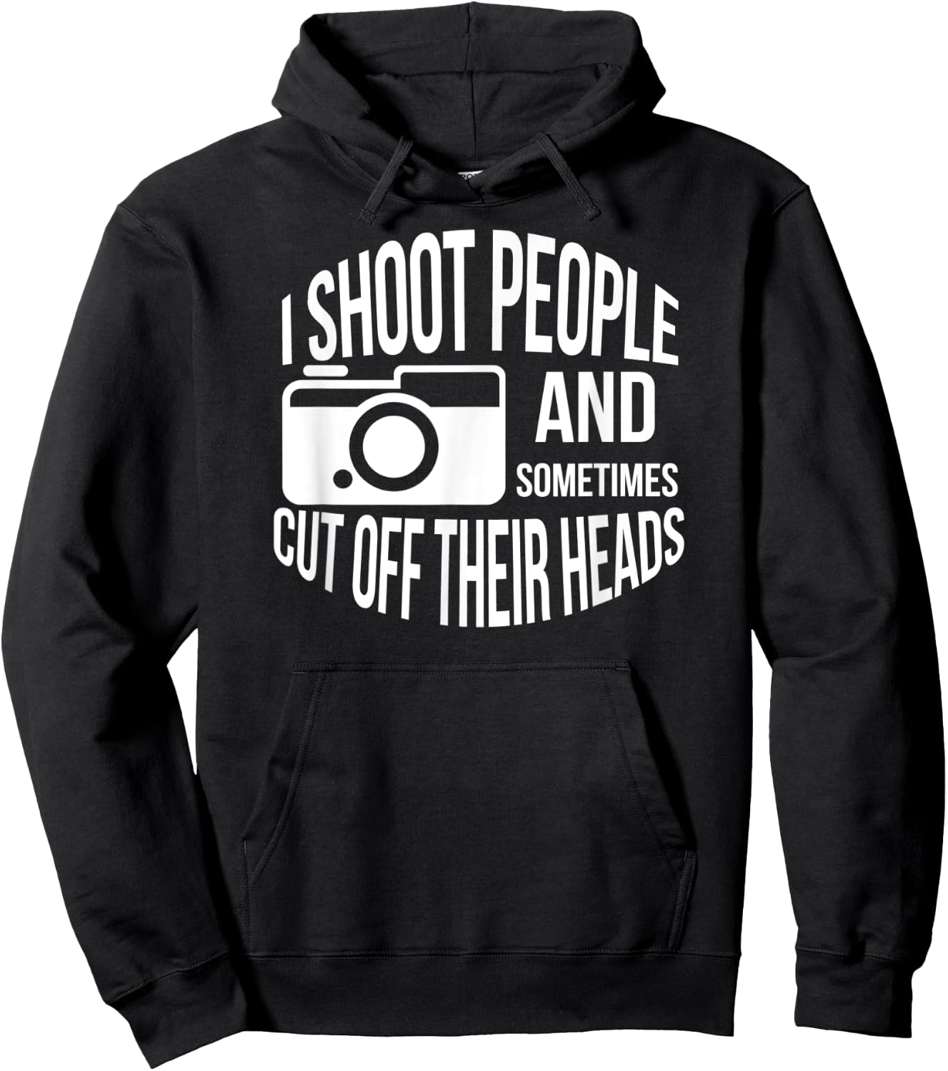 I Shoot People and Sometimes Cut off Their Heads Funny Shirt Hoodie - Hoodie | Black