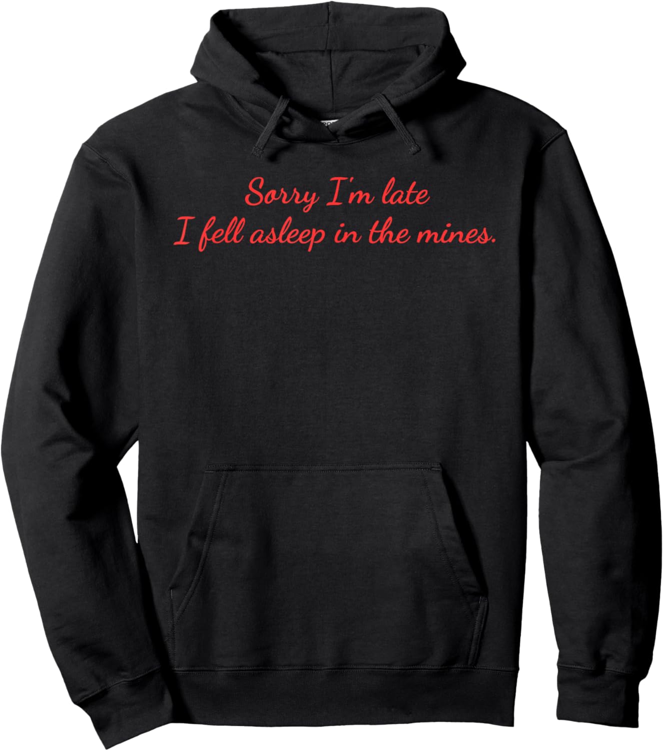 Sorry I'm Late I Fell Asleep In The Mines. Apaparel Hoodie - Hoodie | Black