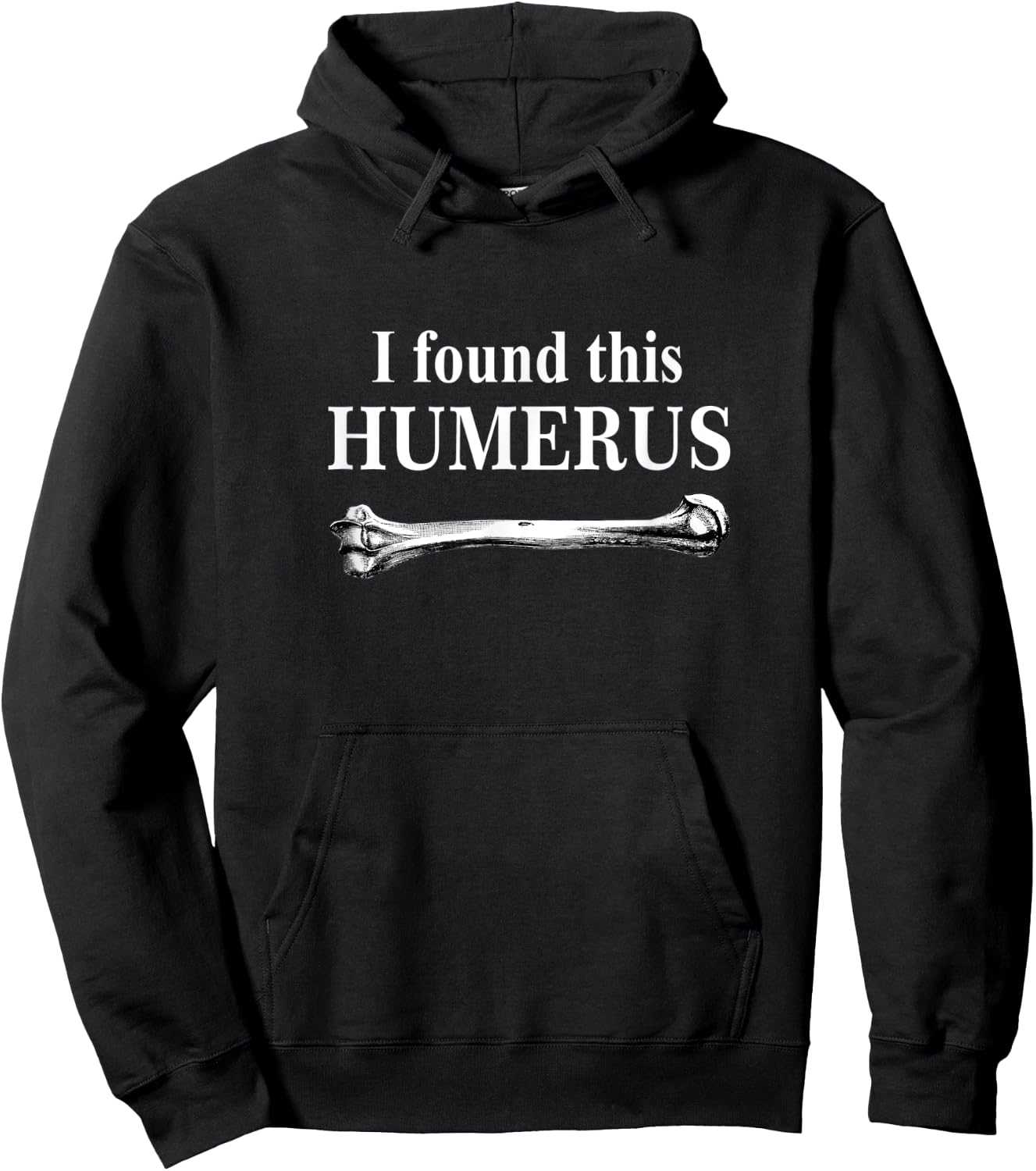 I Found This Humerus funny bones anatomy Hoodie - Hoodie | Black