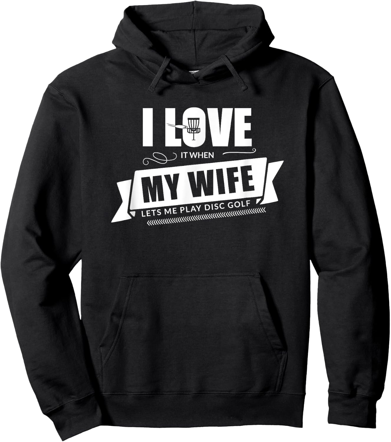 I Love It When My Wife Lets Me Play Disc Golf - Funny Shirt Hoodie - Hoodie | Black