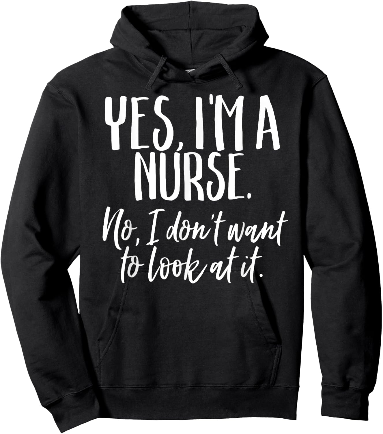 Yes I'm A Nurse Funny Nursing No I Don't Want to Look Shirt Hoodie - Hoodie | Black