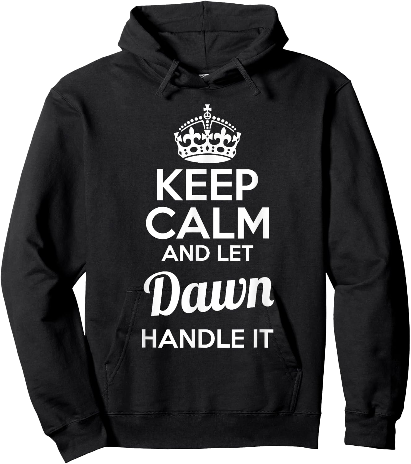 Dawn Keep Calm and Let Dawn Handle It Hoodie - Hoodie | Black
