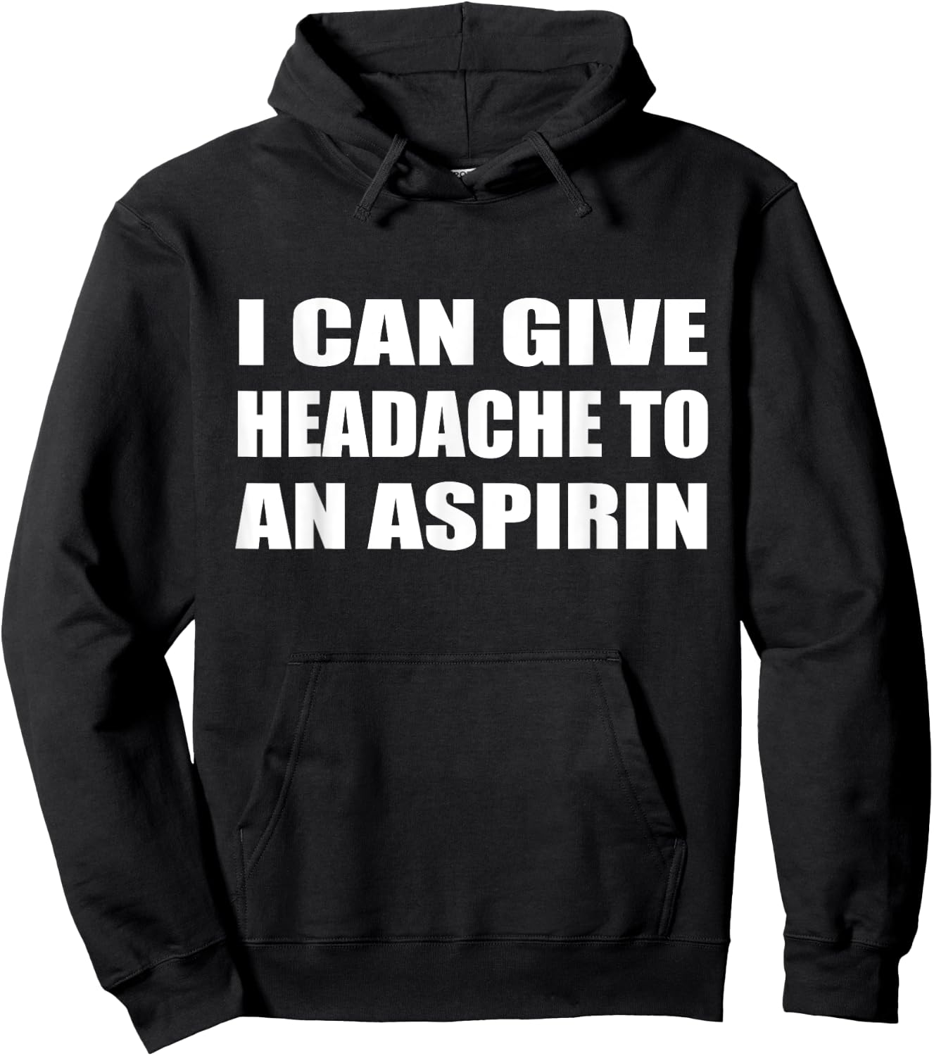 I Can Give Headache To An Aspirin Humor Sarcastic Hoodie - Hoodie | Black