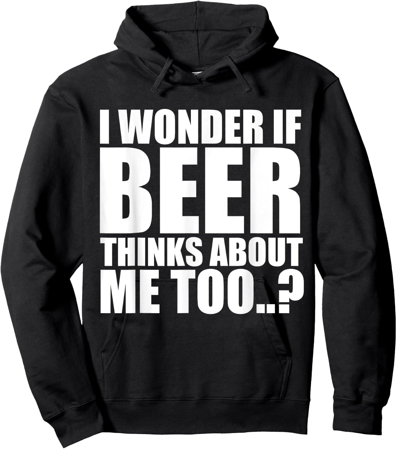 I Wonder If Beer Thinks About Me Too T Shirt Hoodie - Hoodie | Black