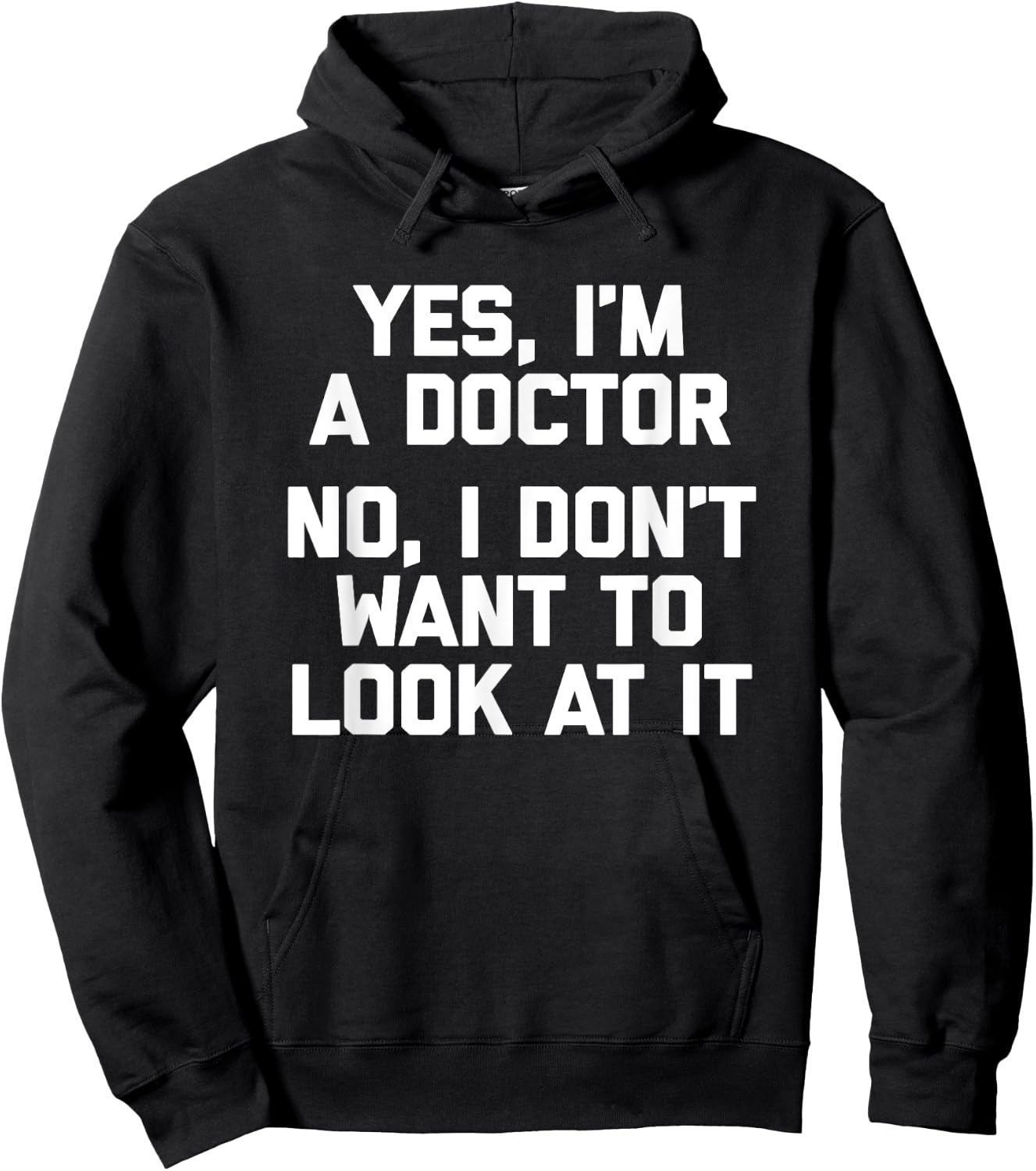 Yes I'm A Doctor, No I Don't Want To Look At It Funny Doctor Hoodie - Hoodie | Black