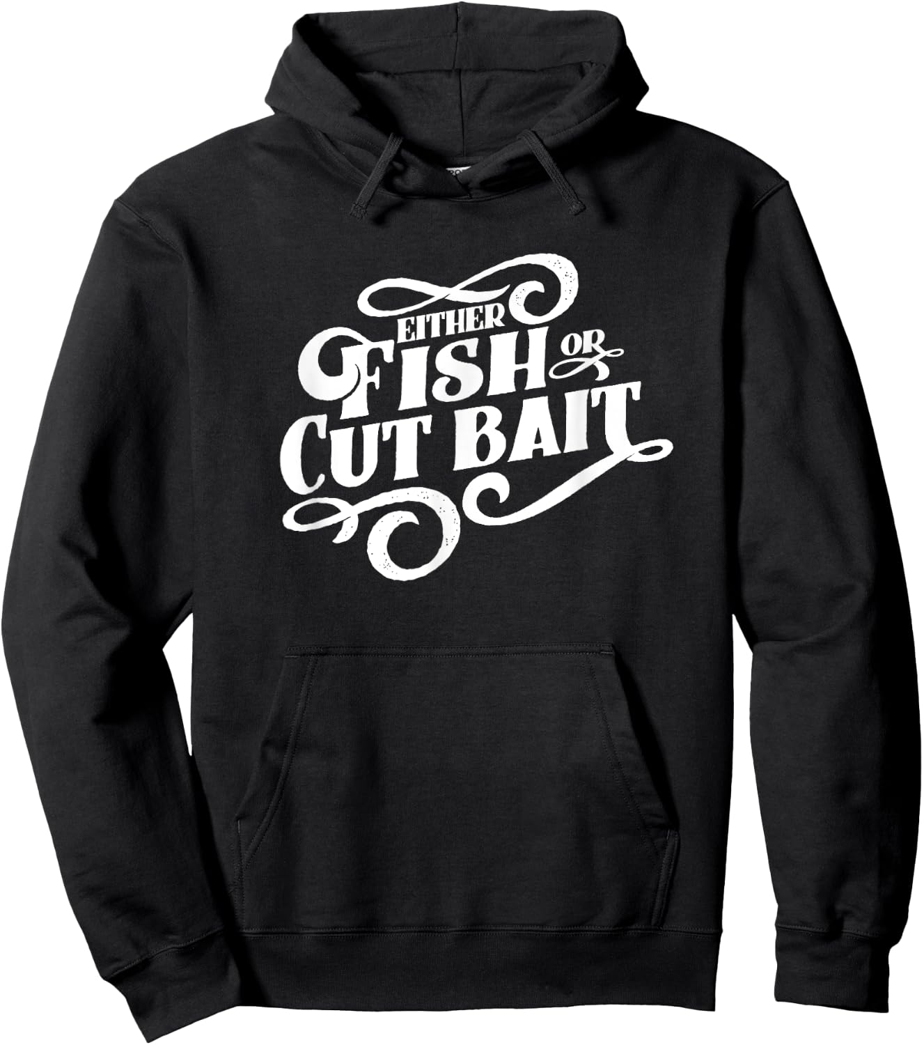 Fish or Cut Bait, Funny Fishing Saying Hoodie - Hoodie | Black