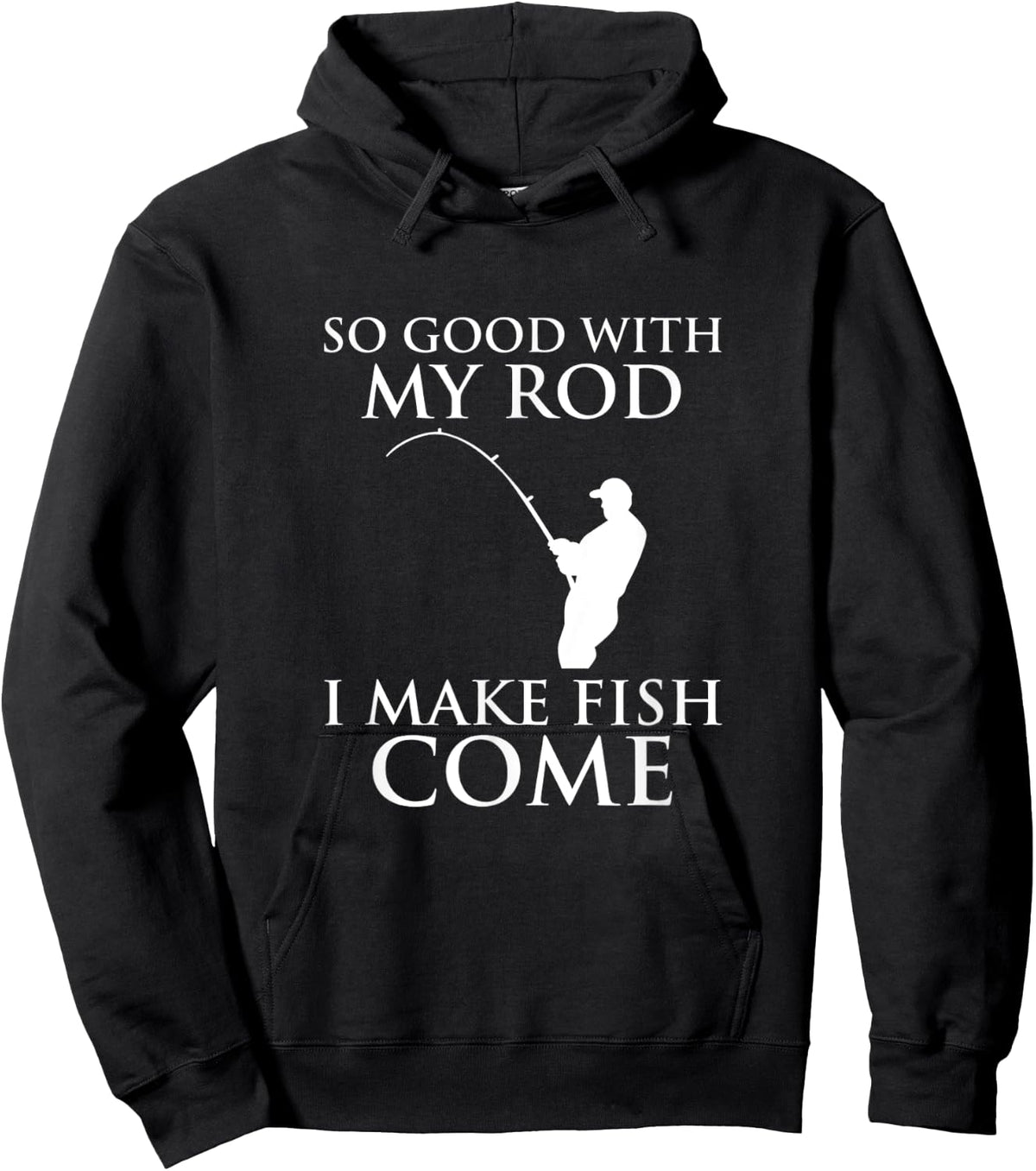 So Good With My Rod I Make Fish Come Fishing Shirt Hoodie - Hoodie | Black