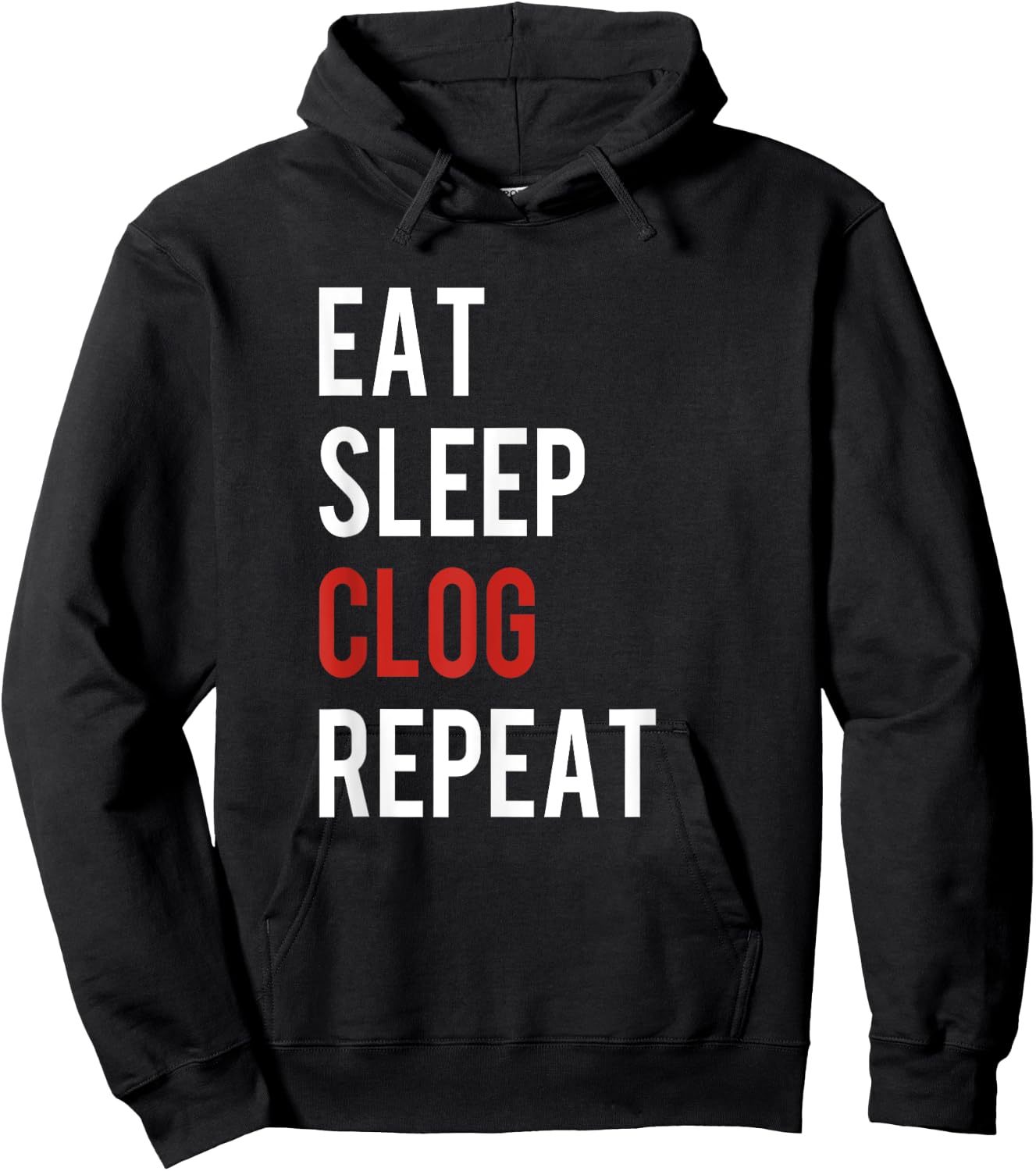 Eat Sleep Clog Repeat - Funny Clogging Dance Gift Hoodie - Hoodie | Black