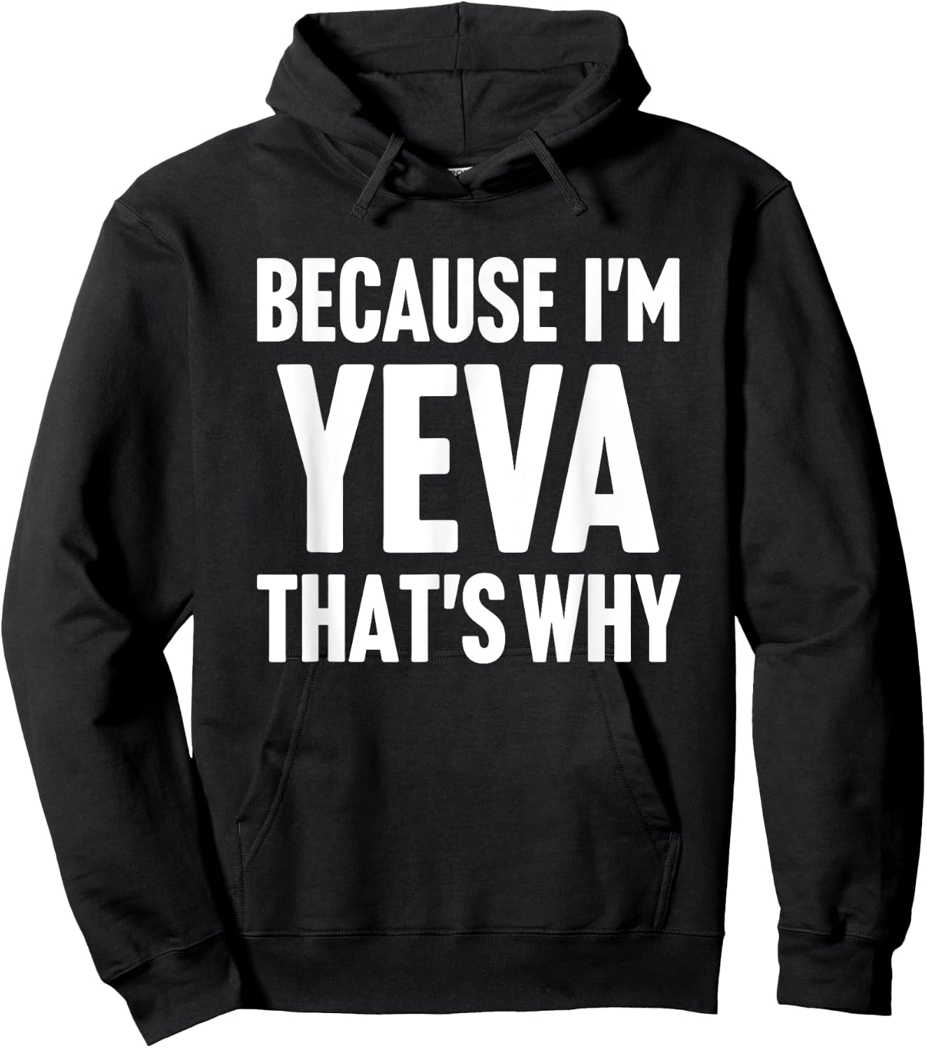 Because I'm Yeva That's Why Am Personalized Name Hoodie - Hoodie | Black