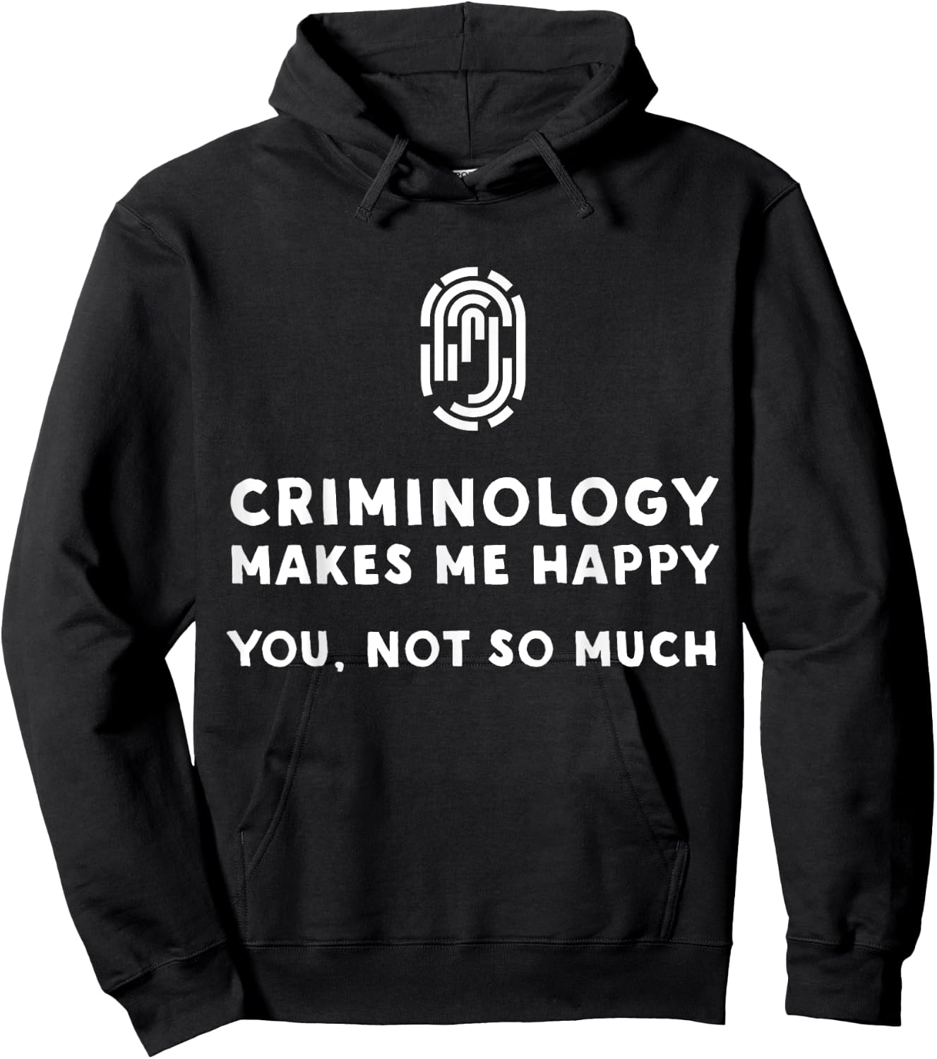 Criminology Makes Me Happy - Funny Criminology Hoodie - Hoodie | Black