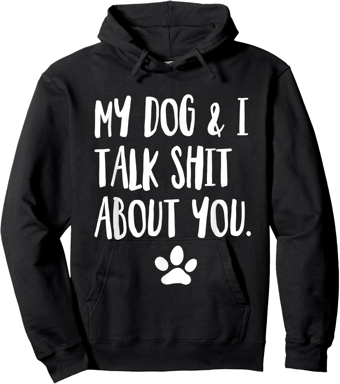 My Dog And I Talk Shit About You Funny Offensive Dog Men Women Hoodie - Hoodie | Black