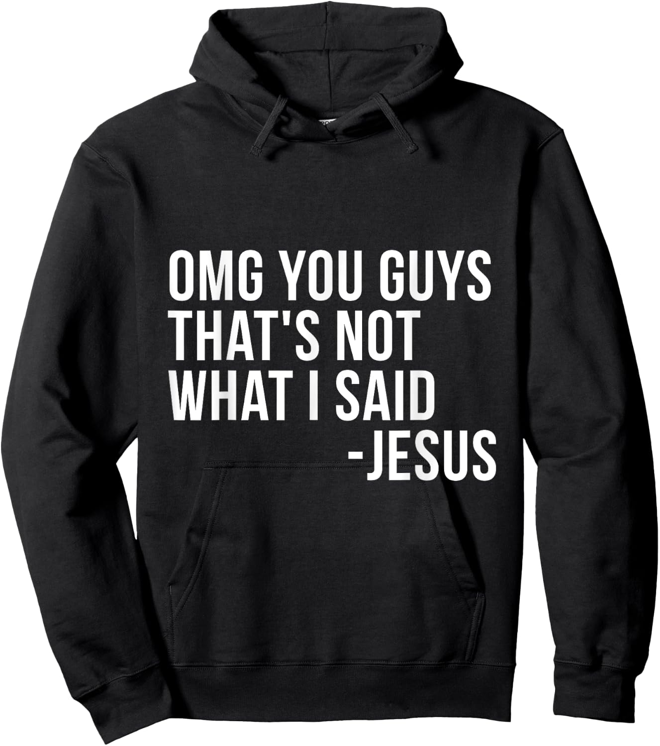 OMG You Guys Thats Not What I Said Jesus Sarcastic God Bible Hoodie - Hoodie | Black