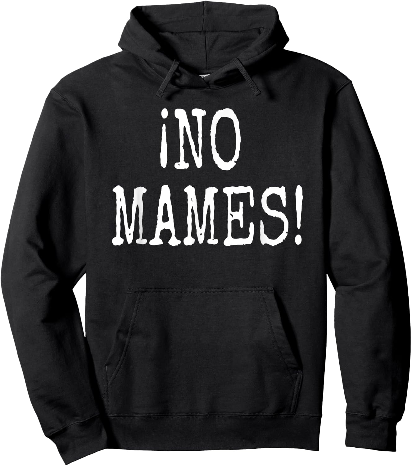No Mames!- Funny Spanish Slang Camiseta Hoodie - Hoodie | Black