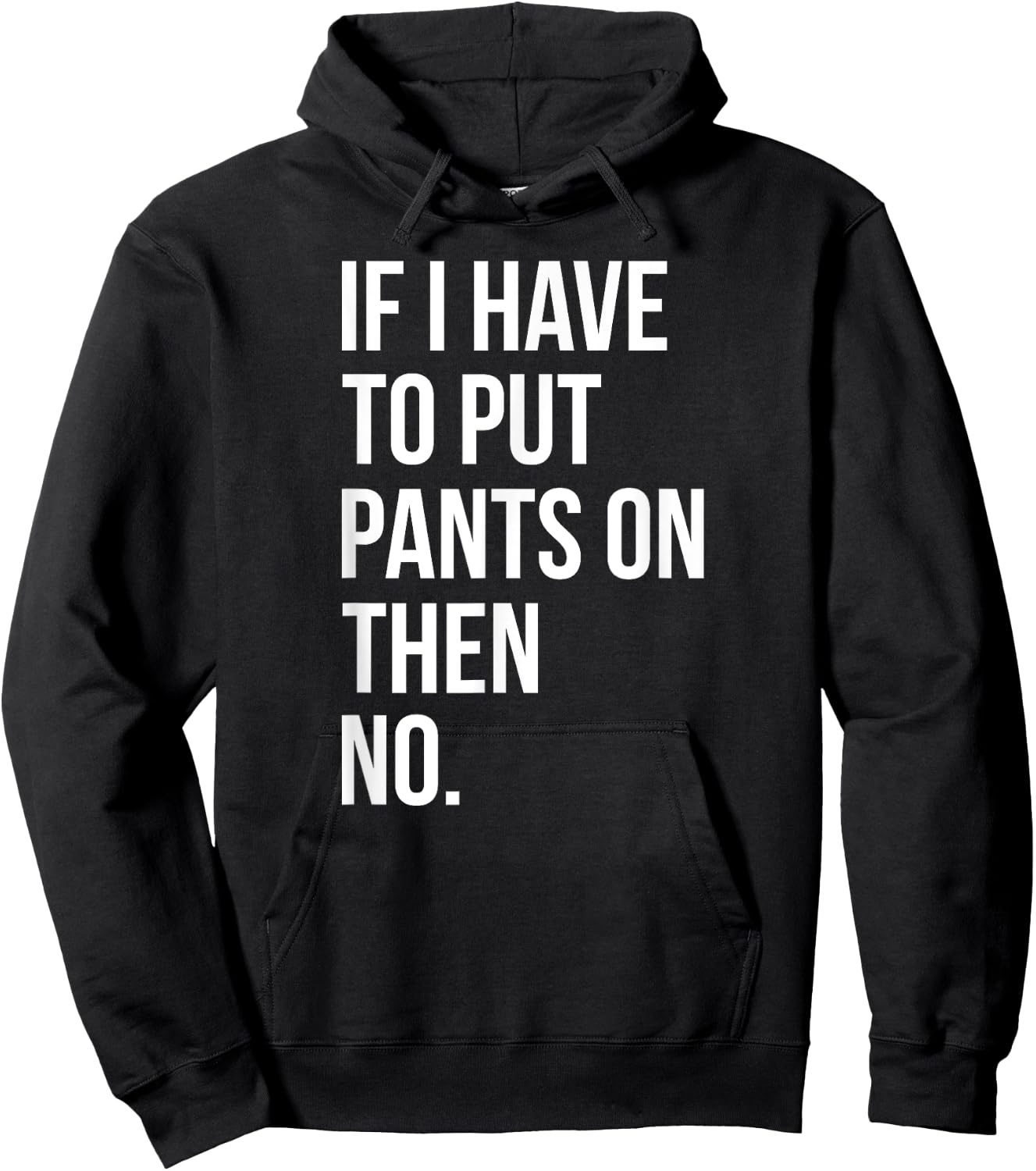 If I Have To Put Pants On Then No Funny Hoodie - Hoodie | Black