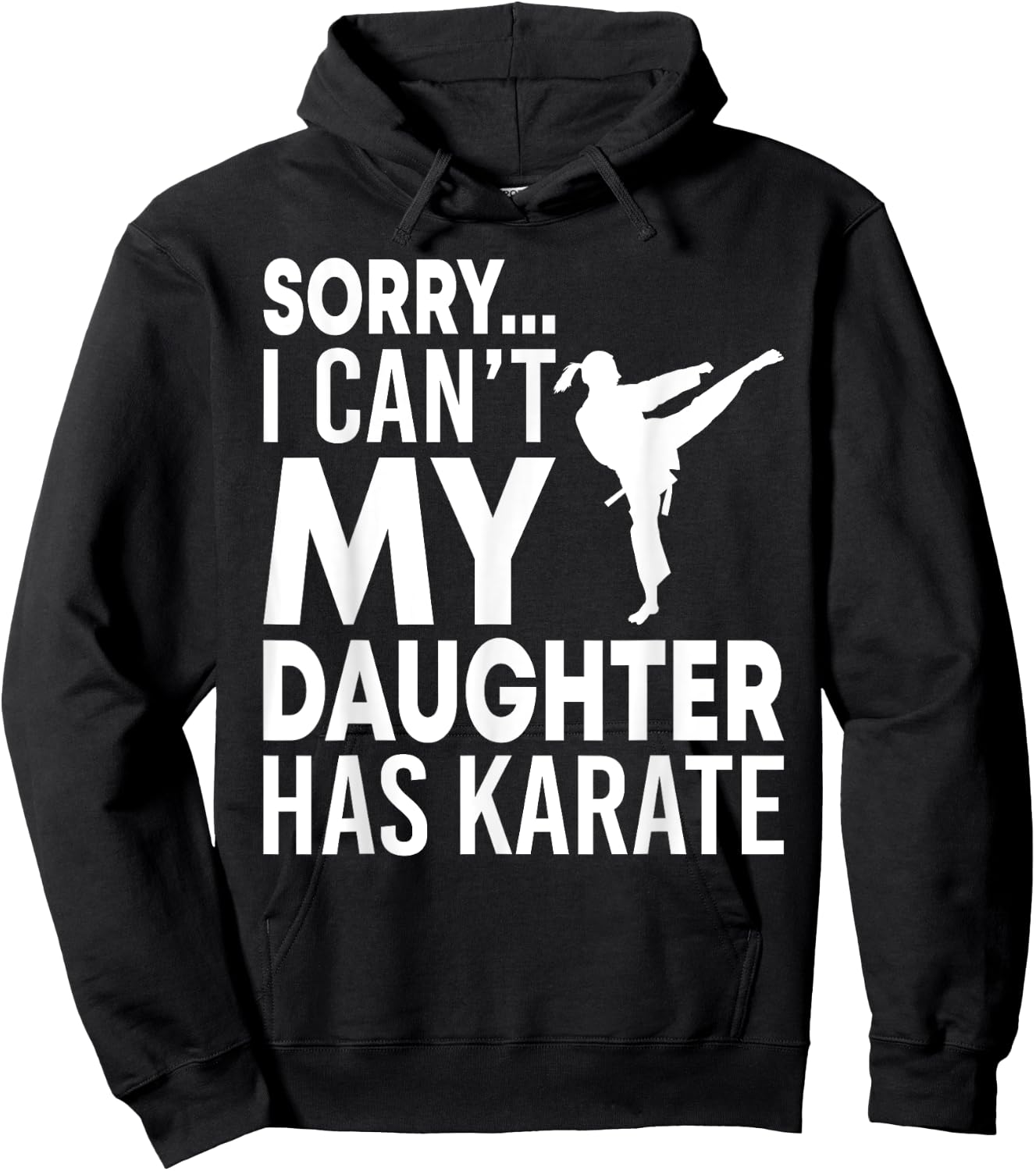 Sorry I Can't My Daughter Has Karate Funny Mom Dad Hoodie - Hoodie | Black