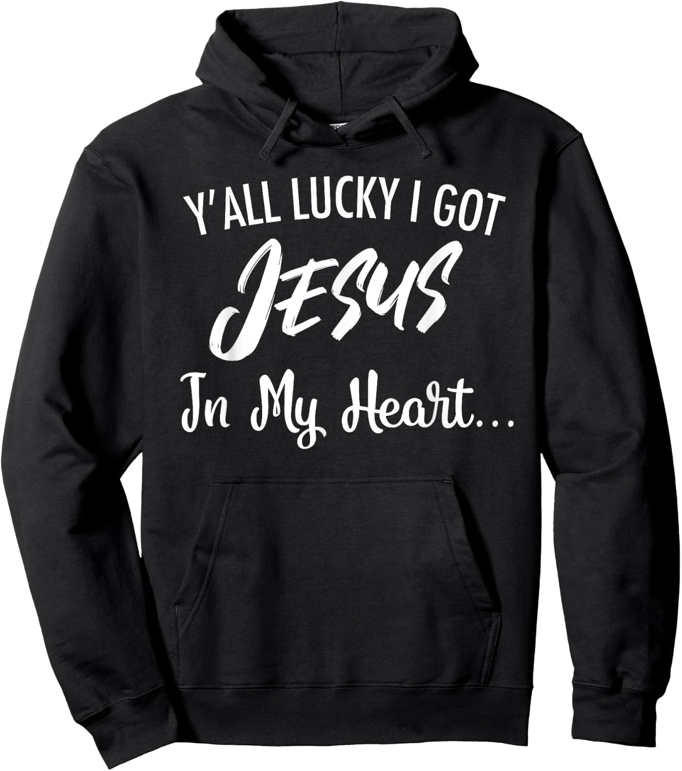 Y'all Lucky I Got Jesus In My Heart... Funny Sassy Christian Hoodie - Hoodie | Black