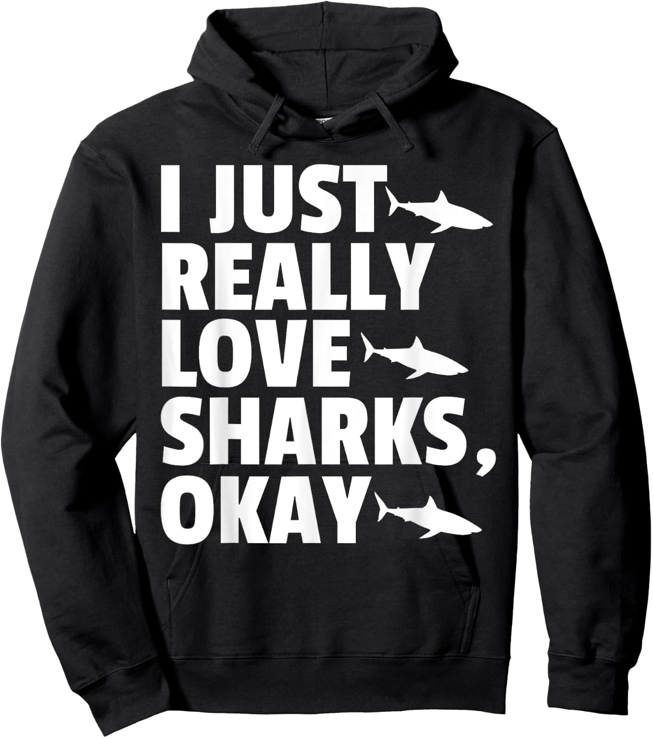 I JUST REALLY LOVE SHARKS, OKAY Fish Ocean Gag Hoodie - Hoodie | Black