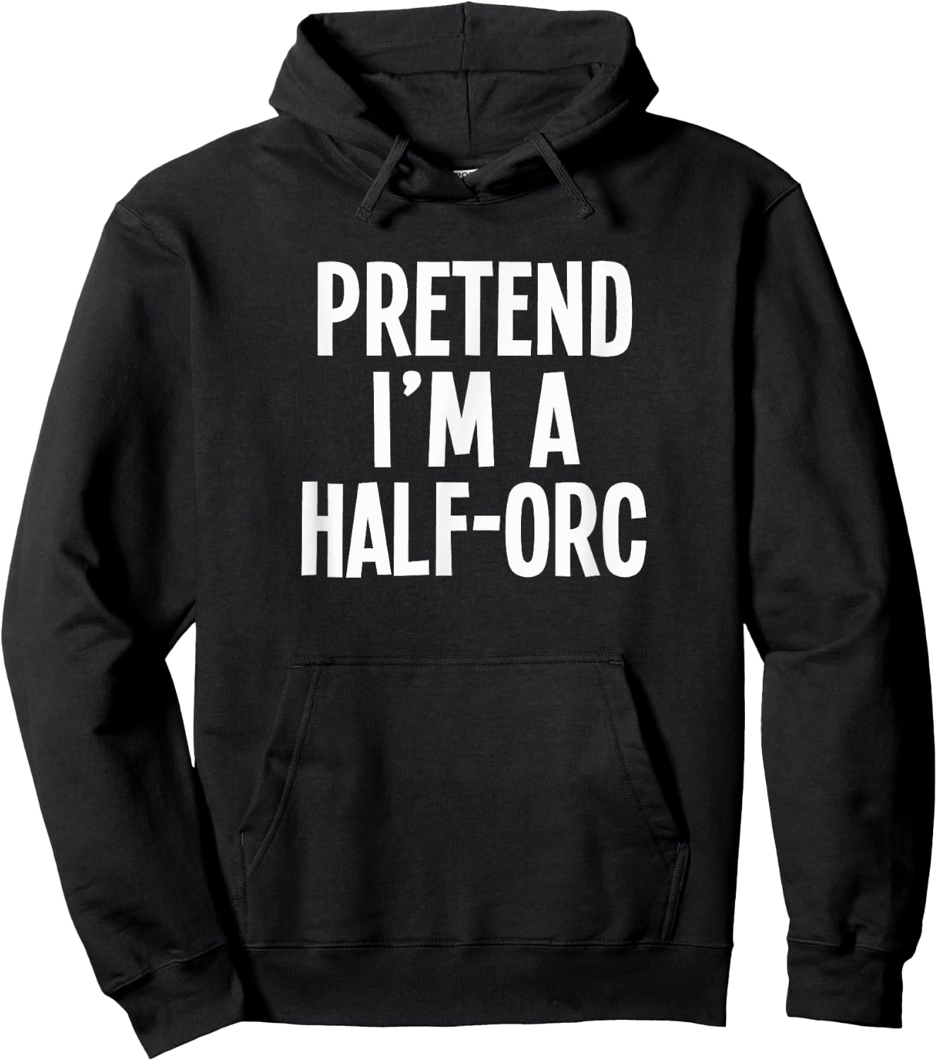 Pretend I'm A Half-Orc - Lazy RPG Costume Hoodie - Hoodie | Black