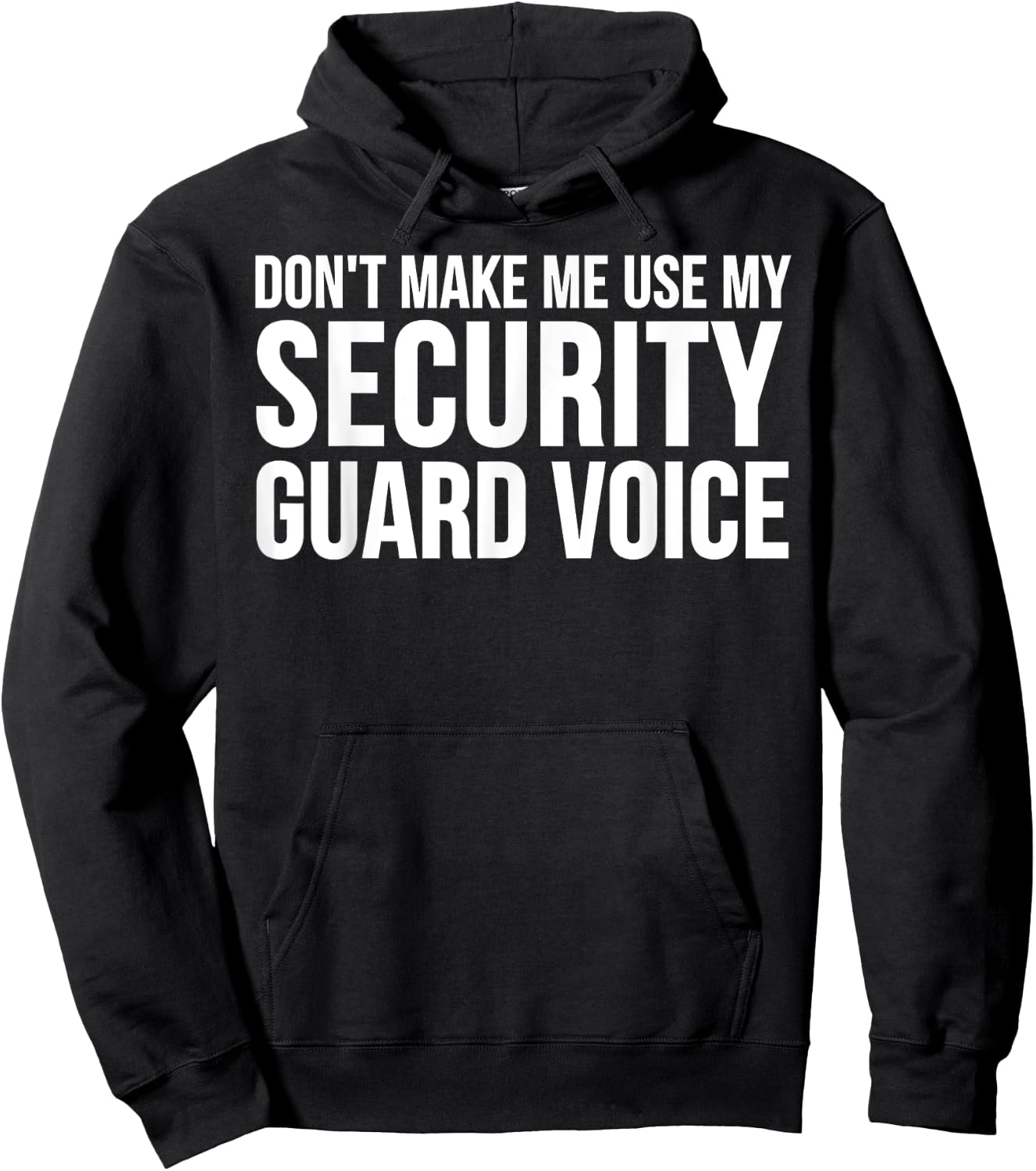 Security Guard Funny - Don't Make Me Use My Hoodie - Hoodie | Black