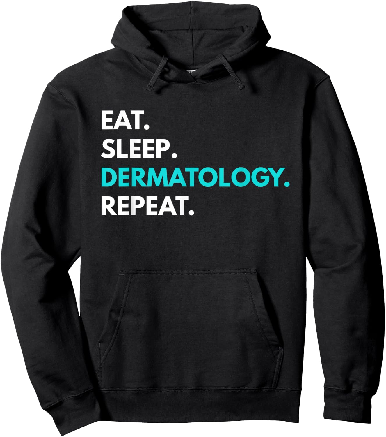 Eat Sleep Dermatology Repeat - Dermatology Hoodie - Hoodie | Black
