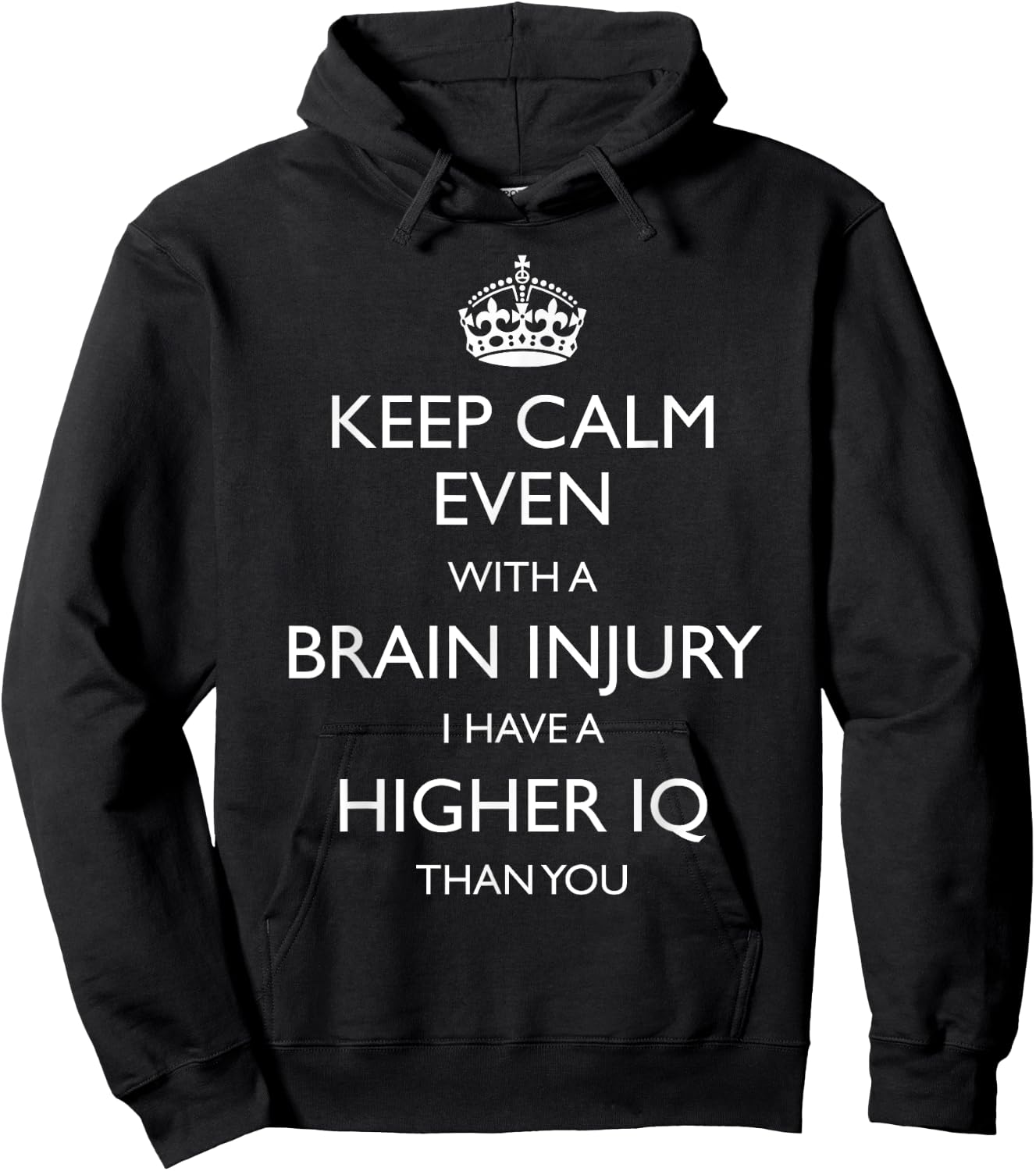 Keep calm even with a brain injury I have a higher IQ Hoodie - Hoodie | Black