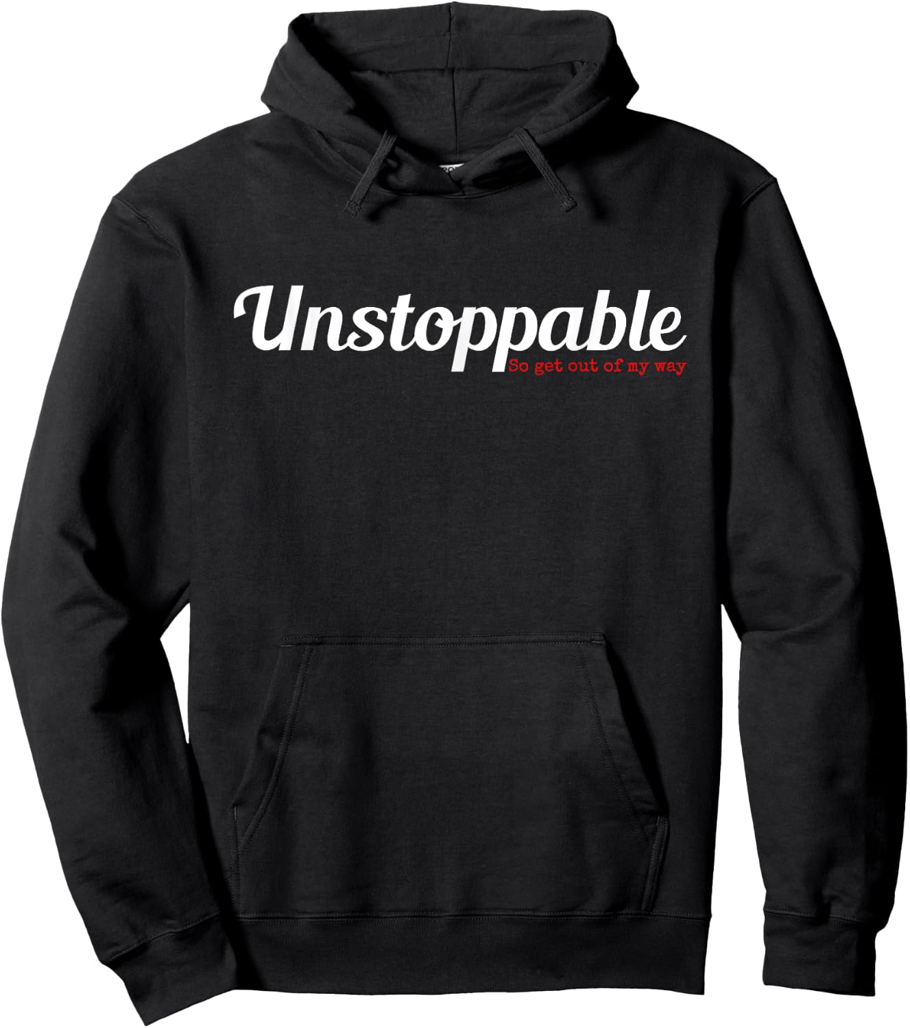 Unstoppable So get out of my way Inspirational Hoodie - Hoodie | Black