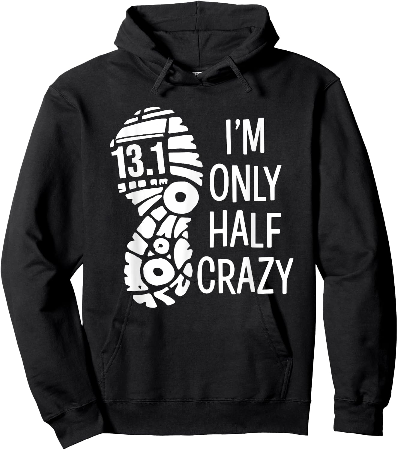Funny Half Marathon Runner 13.1 I'm Only Half Crazy Hoodie - Hoodie | Black
