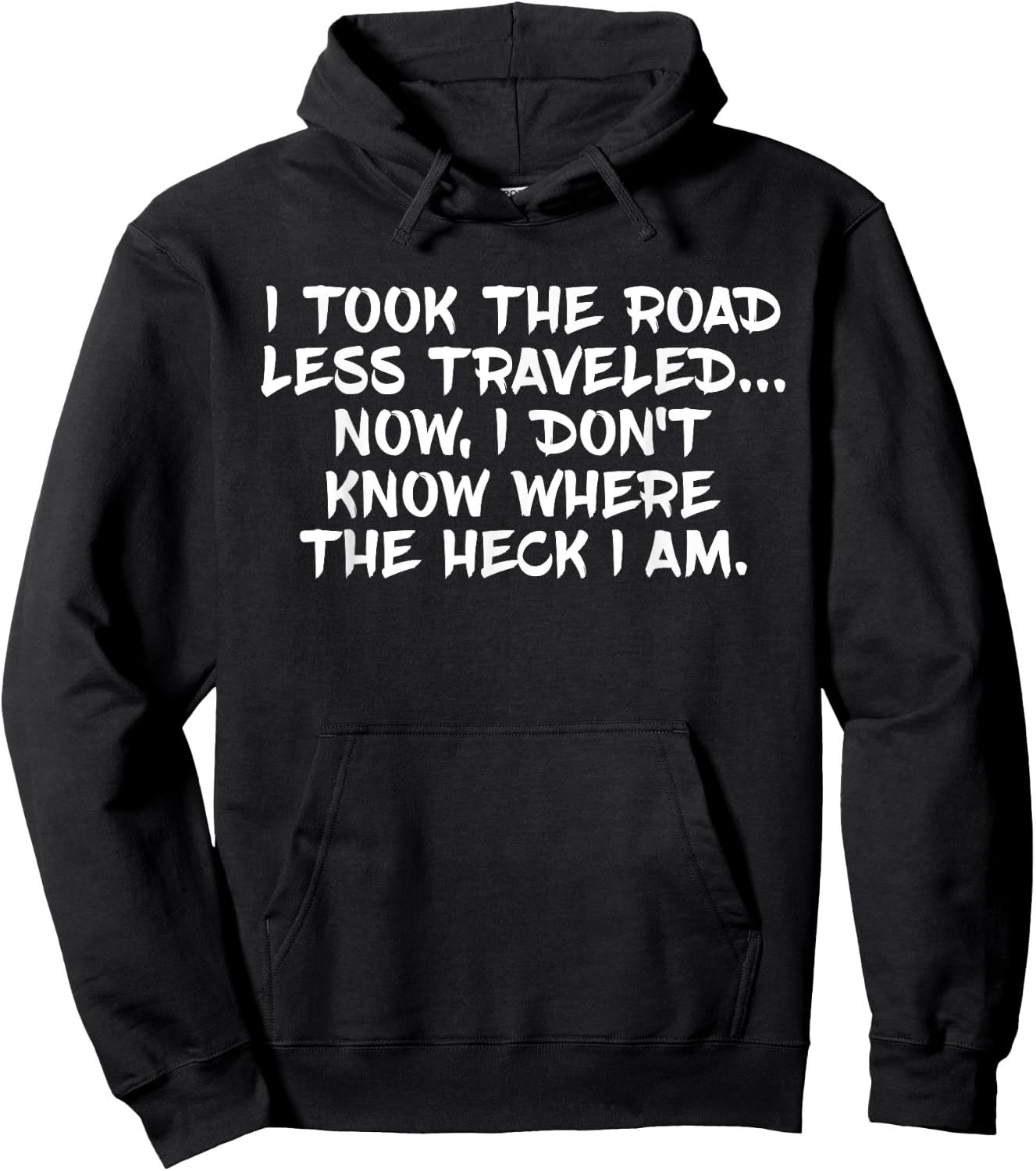 I Took Road Less Traveled I Don't Know Where I Am Hoodie - Hoodie | Black