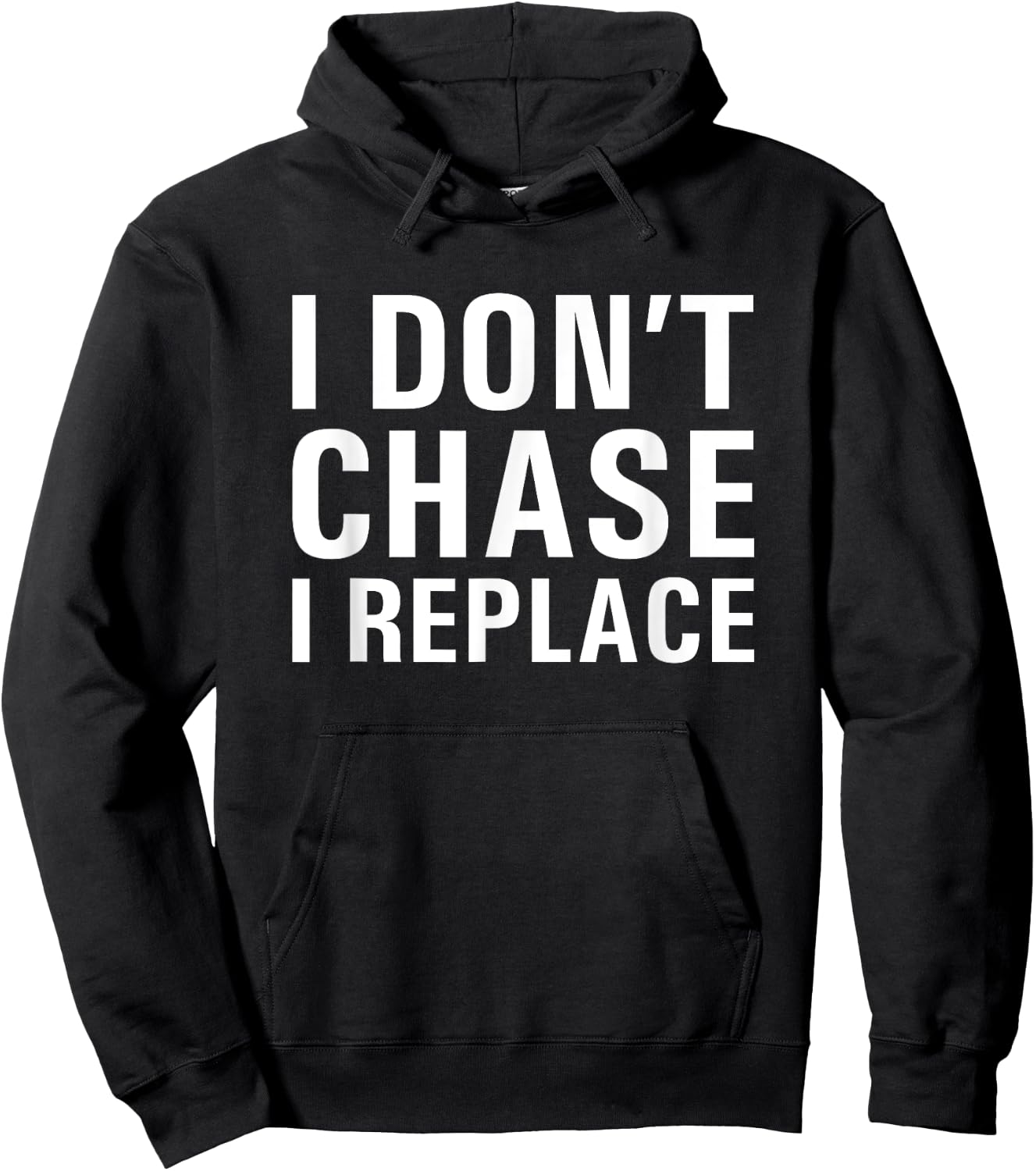 I Don't Chase I Replace Dating Hoodie - Hoodie | Black