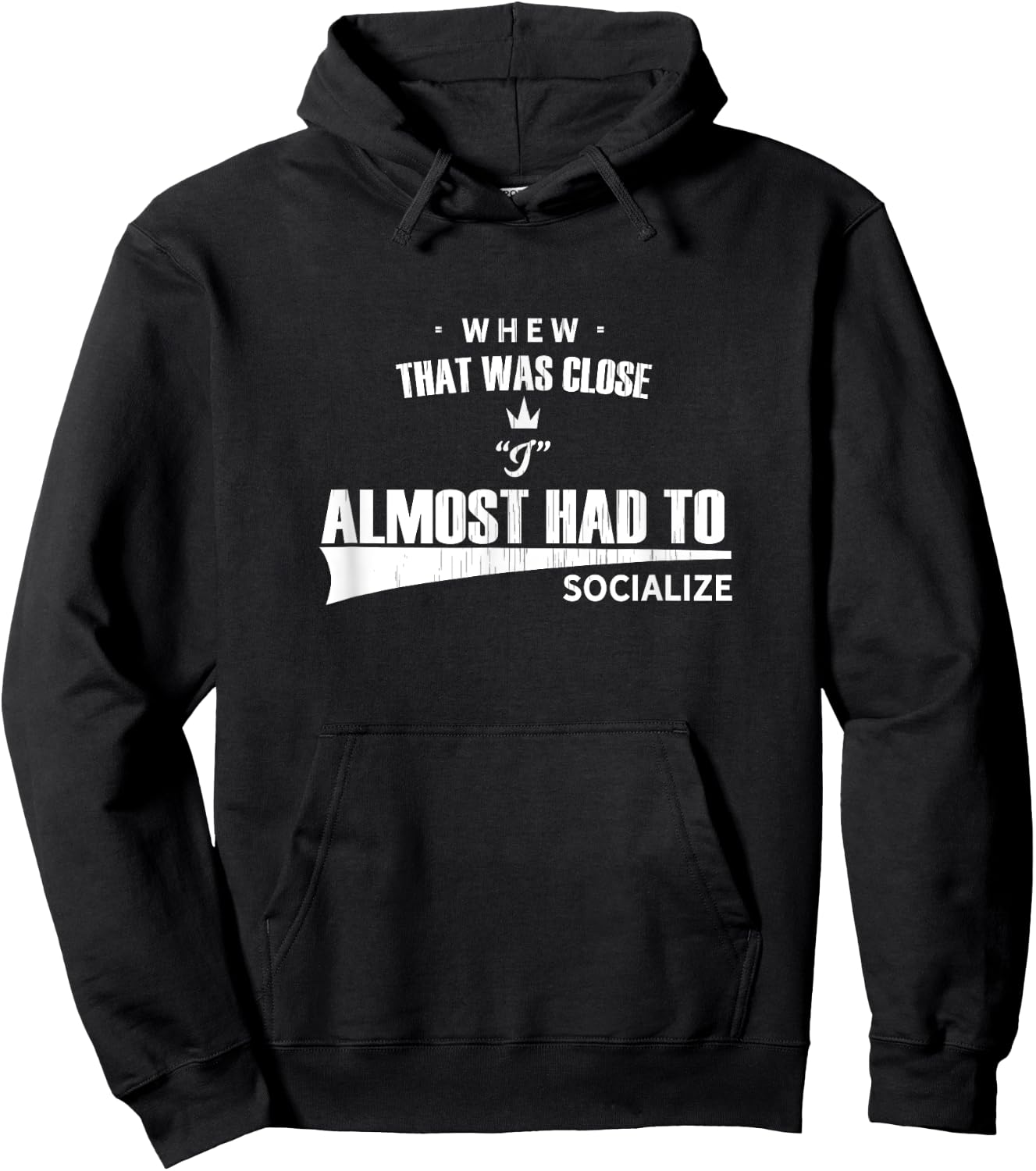 Whew that Was Close I Almost Had to Socialize fun Hoodie - Hoodie | Black