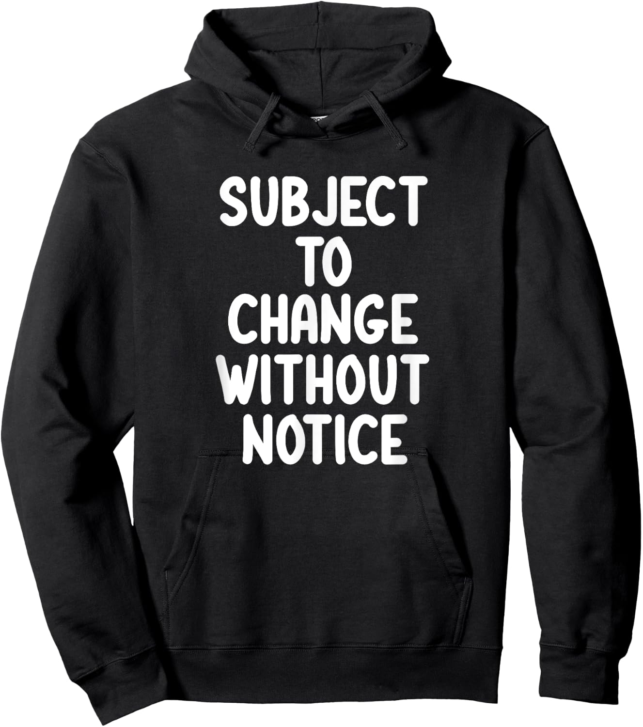 Funny, Subject To Change Without Notice, Joke Sarcastic Hoodie - Hoodie | Black