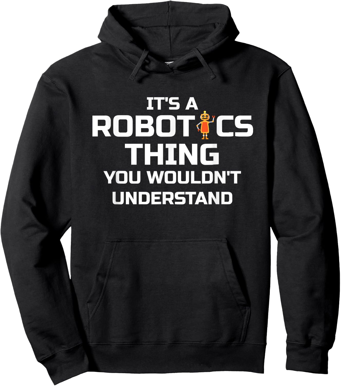 Funny Robotics; It's a Robotics Thing ... Hoodie - Hoodie | Black