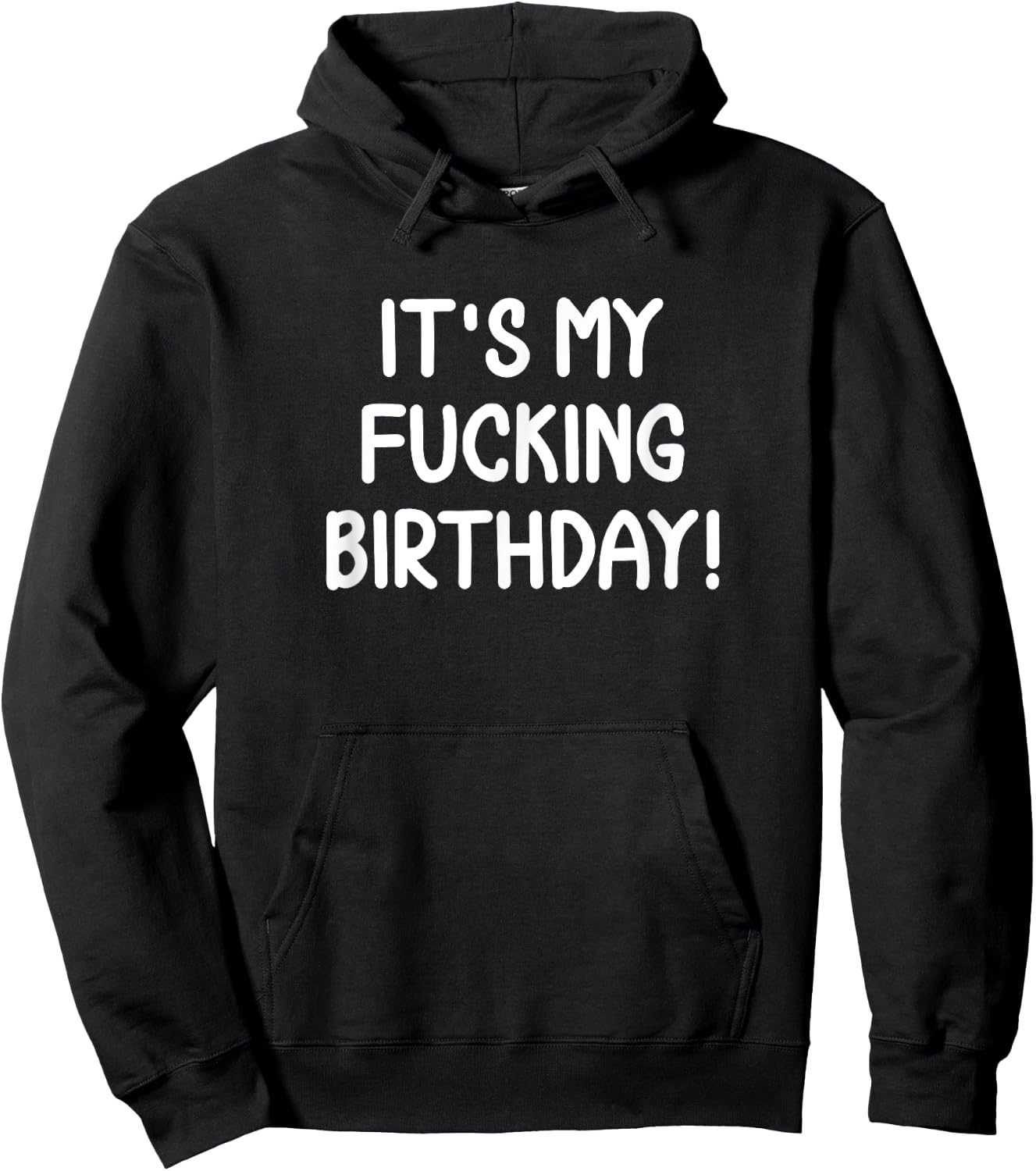 Funny It's My Fucking Birthday . Joke Sarcastic Hoodie - Hoodie | Black