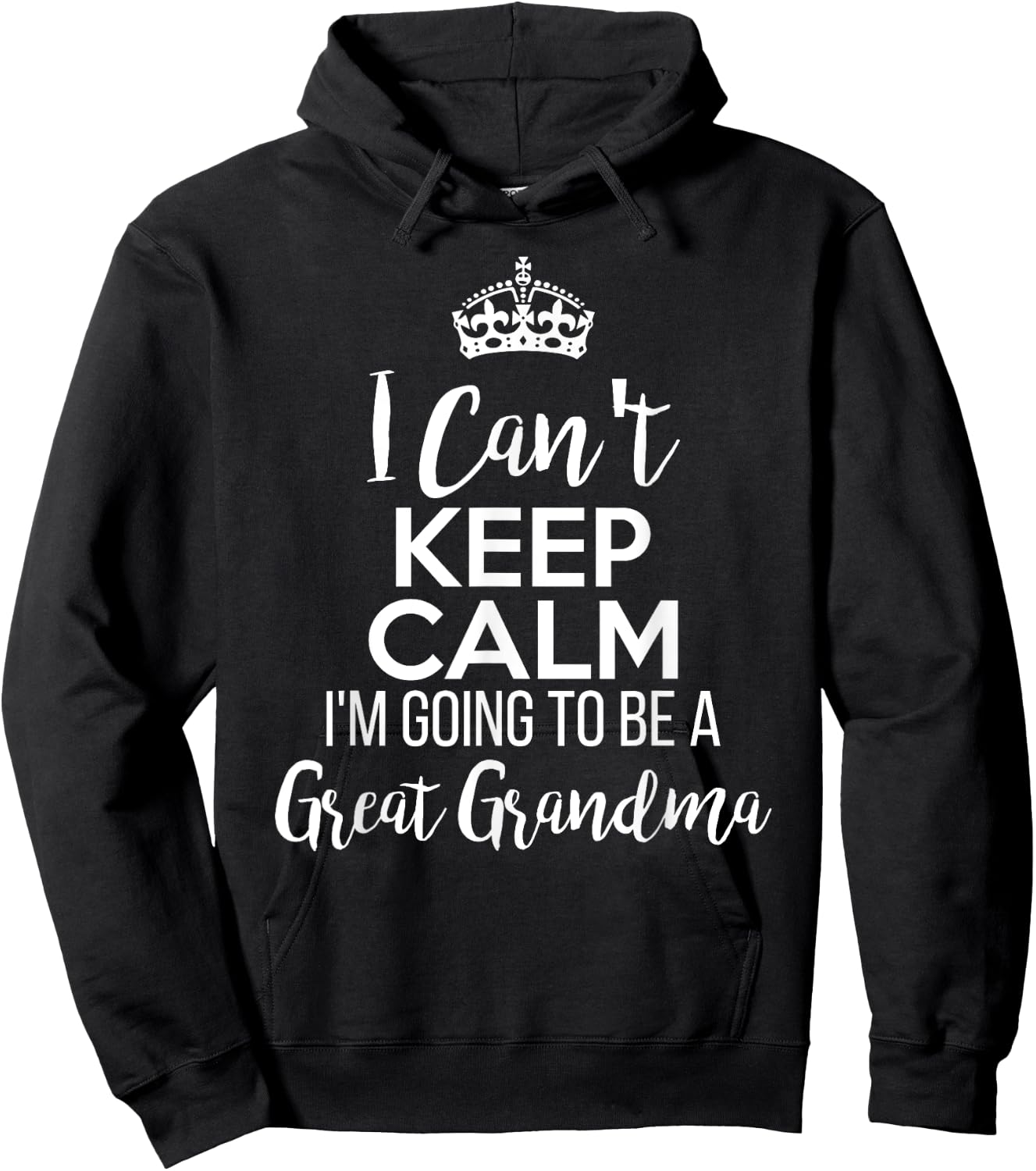 I Can't Keep Calm I'm Going To Be a Great Grandma Hoodie - Hoodie | Black
